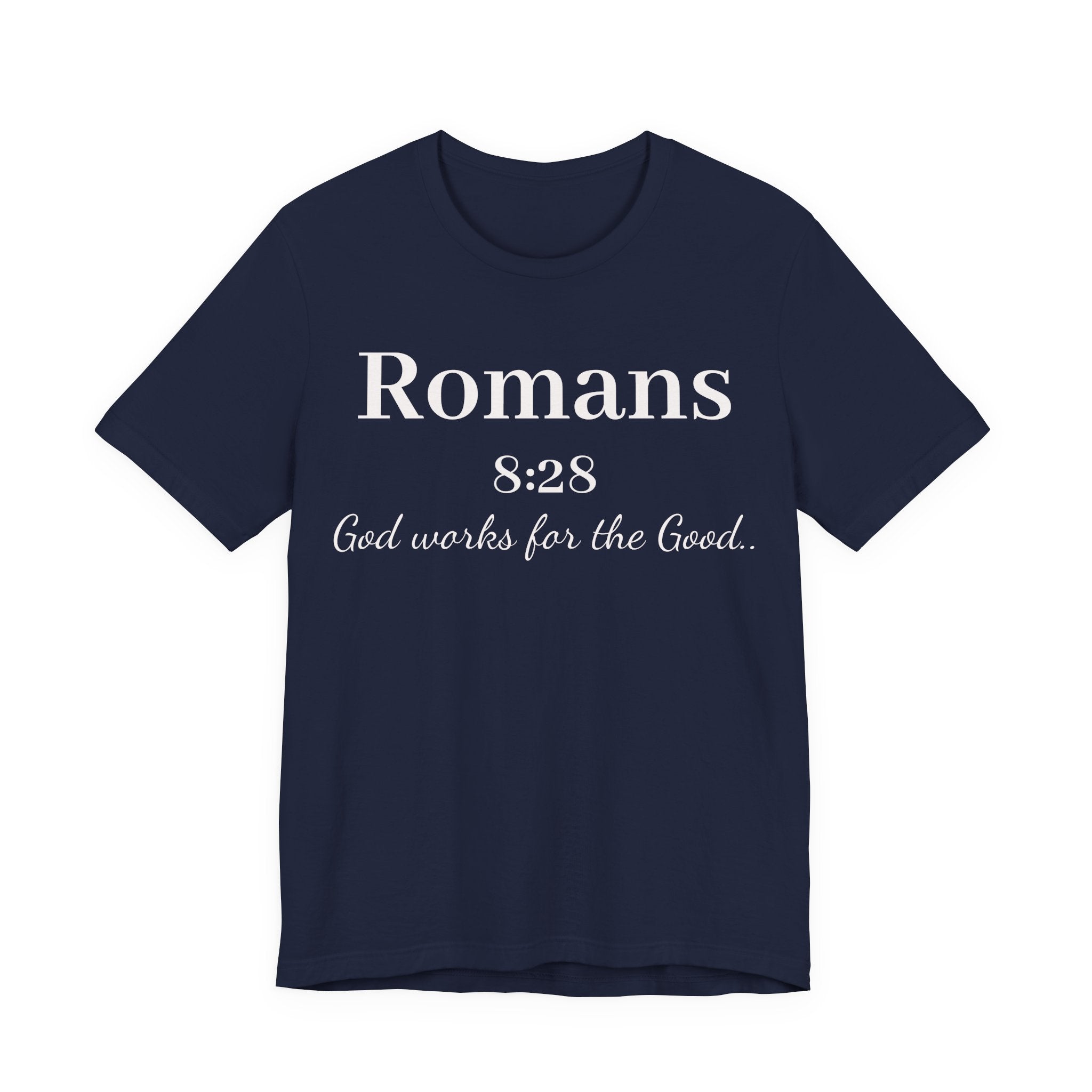 Romans 8:28 Faith T-Shirt — "God Works for the Good" Christian Tee