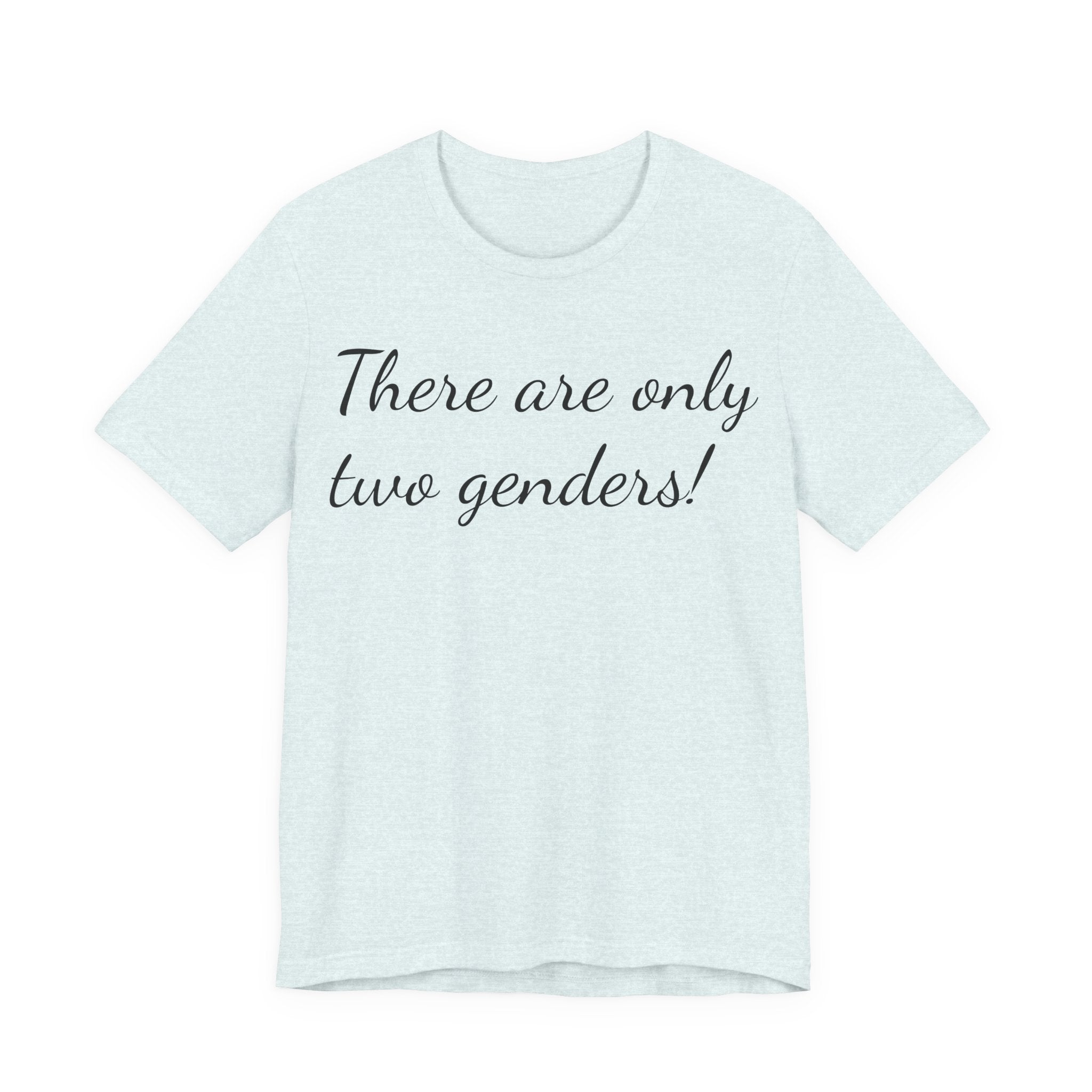 T-Shirt — "There Are Only Two Genders!" Script Slogan Tee