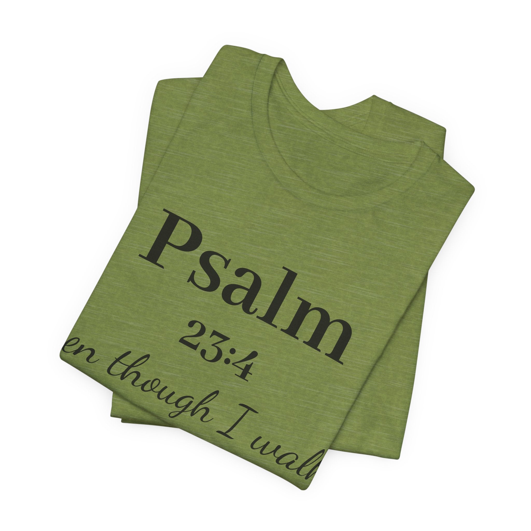Psalm 23:4 Tee — “Even though I walk…” Christian Faith T-Shirt