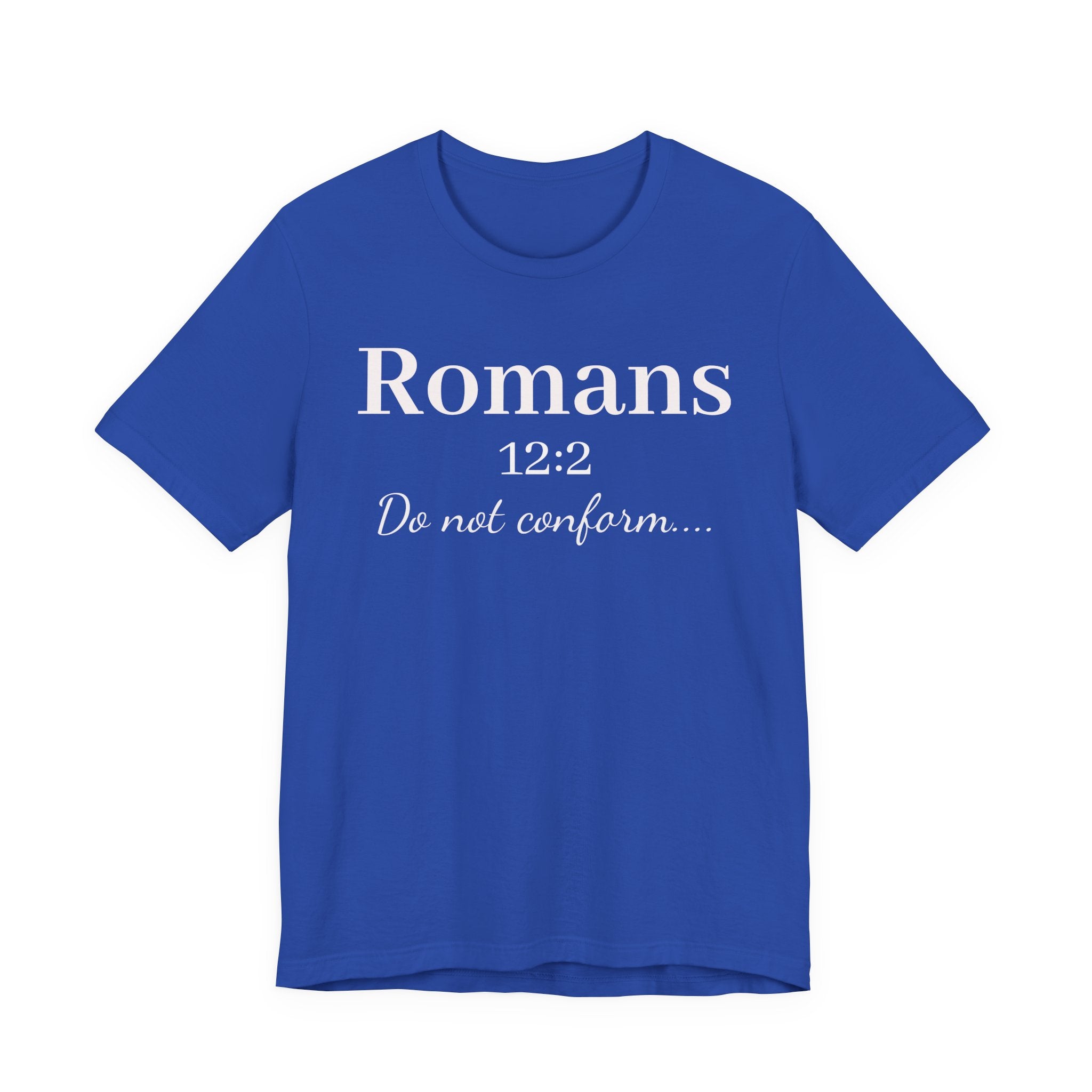 Romans 12:2 "Do Not Conform" Tee