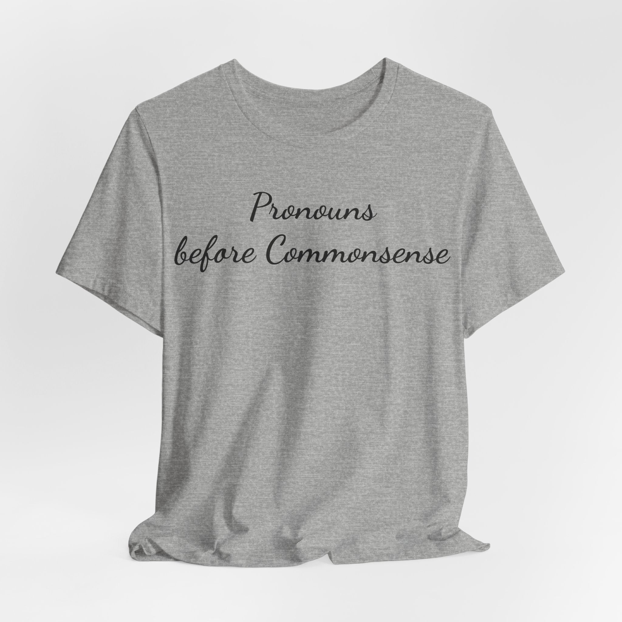 Pronouns Before Commonsense T-Shirt — Feminist LGBTQ+ Pride Tee