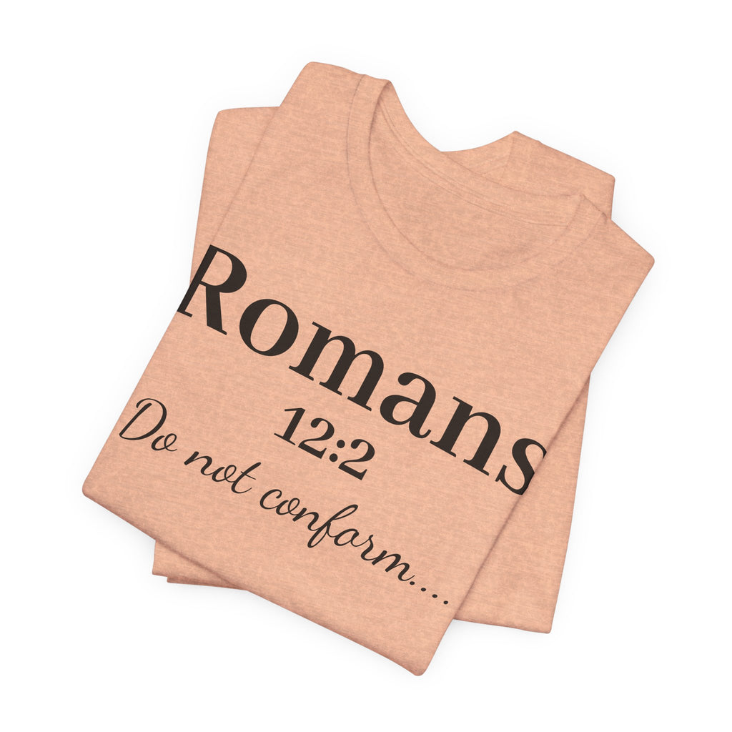 Romans 12:2 'Do Not Conform' Christian Tee