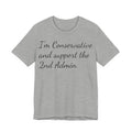 Conservative 2nd Admin Tee - 'I'm Conservative and support the 2nd Admin' Shirt