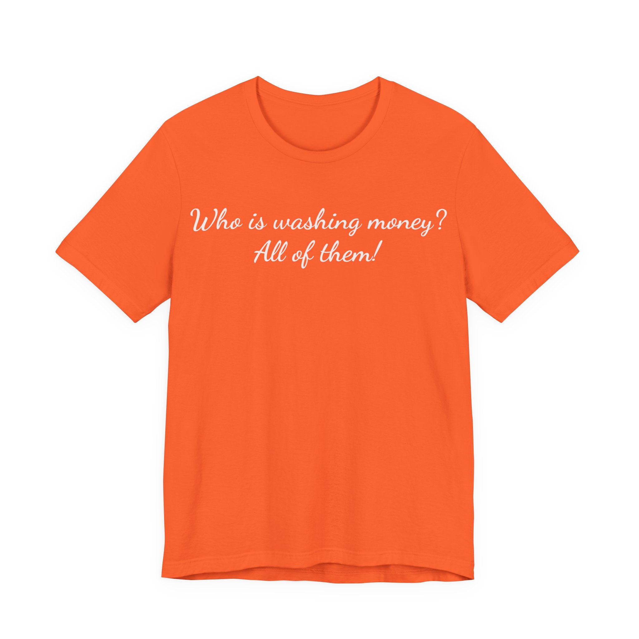 T‑Shirt — "Who is washing money? All of them!" Funny Graphic Tee