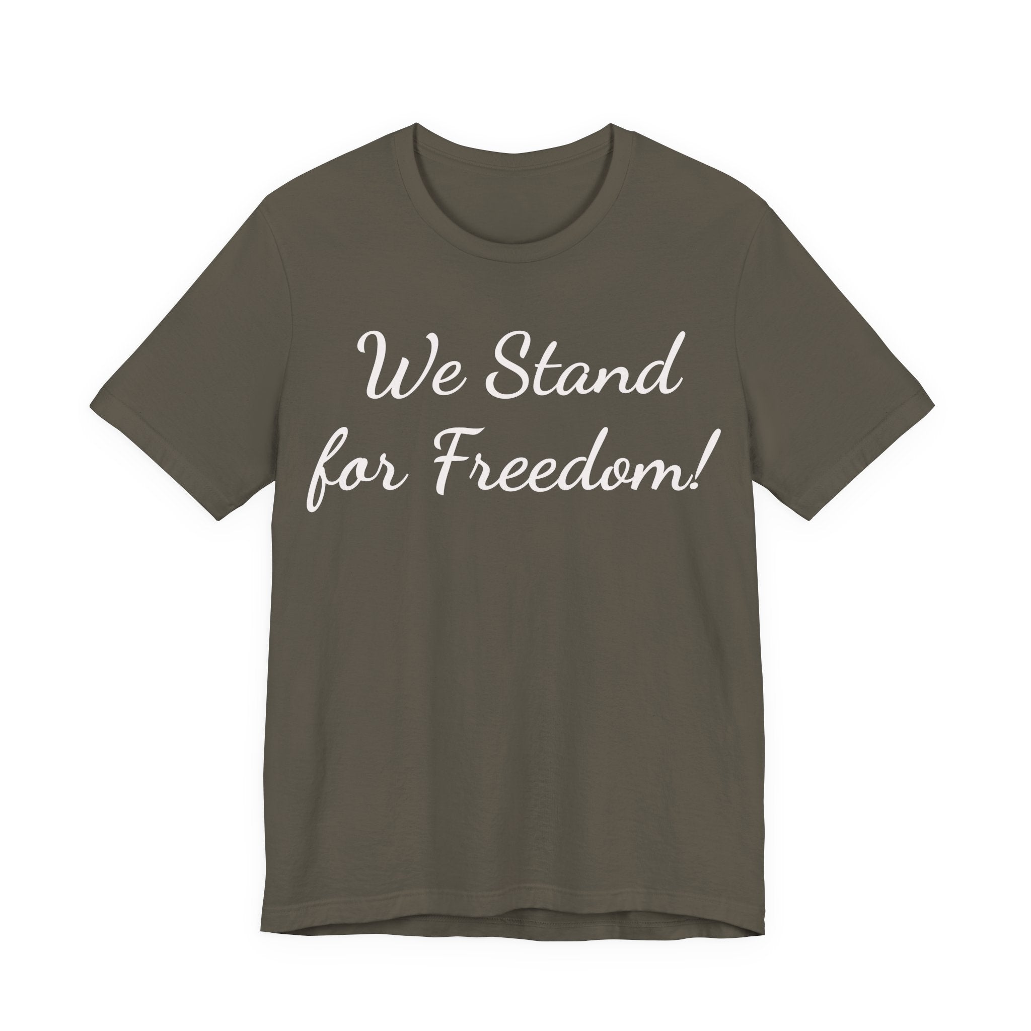 We Stand for Freedom Tee — Patriotic Freedom Statement T-Shirt