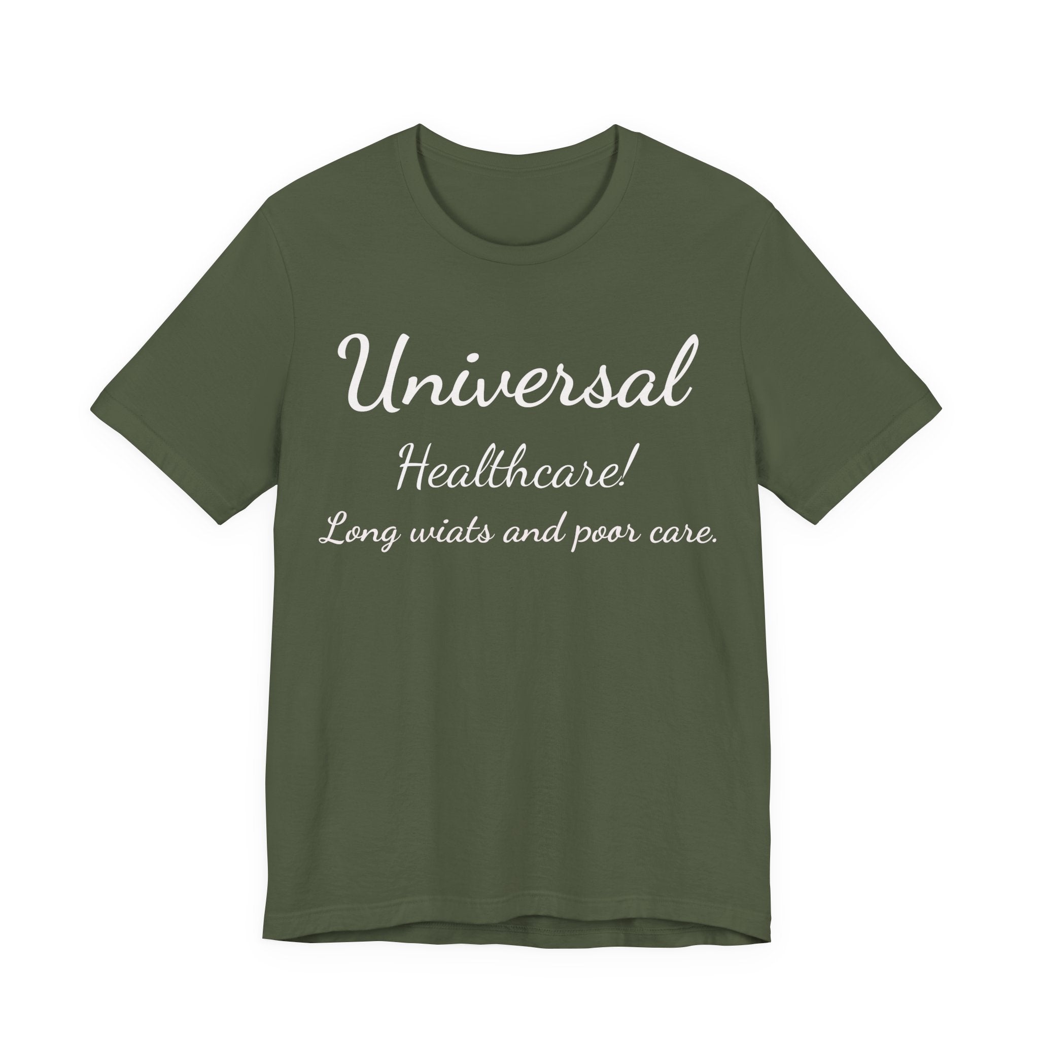 T-Shirt — "Universal Healthcare! Long Waits and Poor Care" Satirical Political Tee