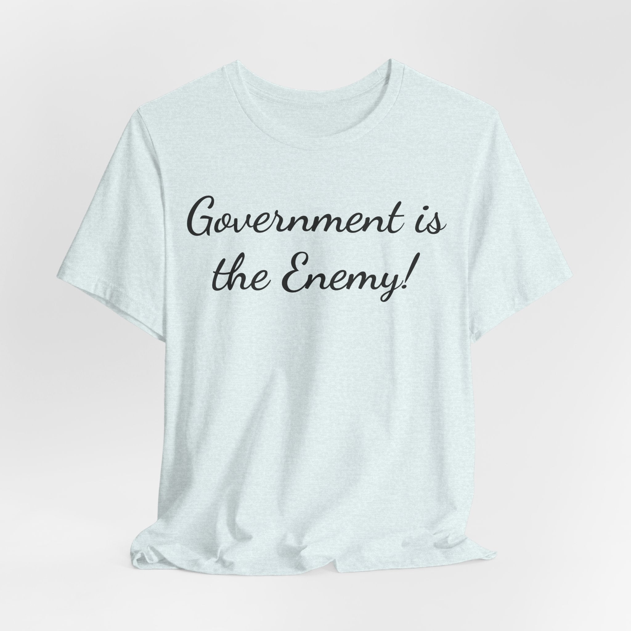 Government Is the Enemy Tee - Political Statement Short Sleeve Shirt