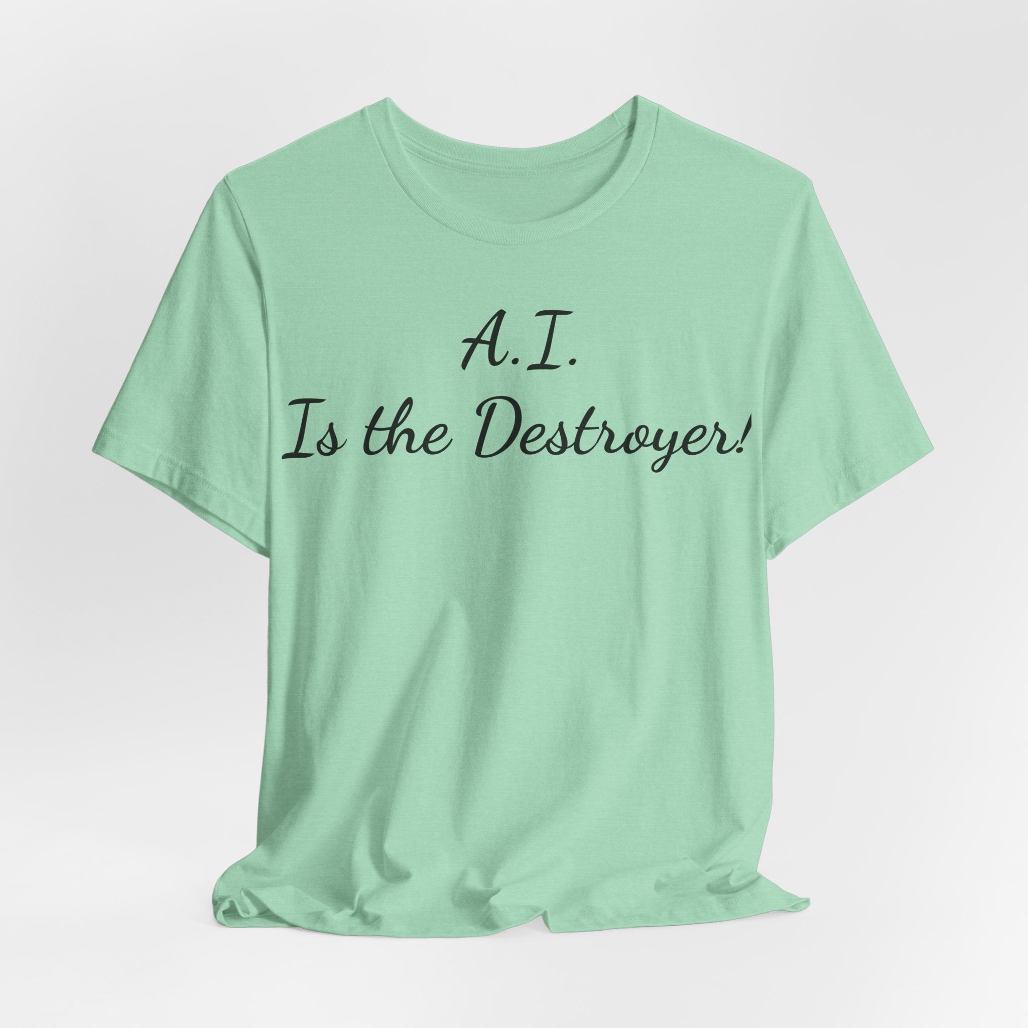 T‑Shirt — "A.I. Is the Destroyer!" Script Tee