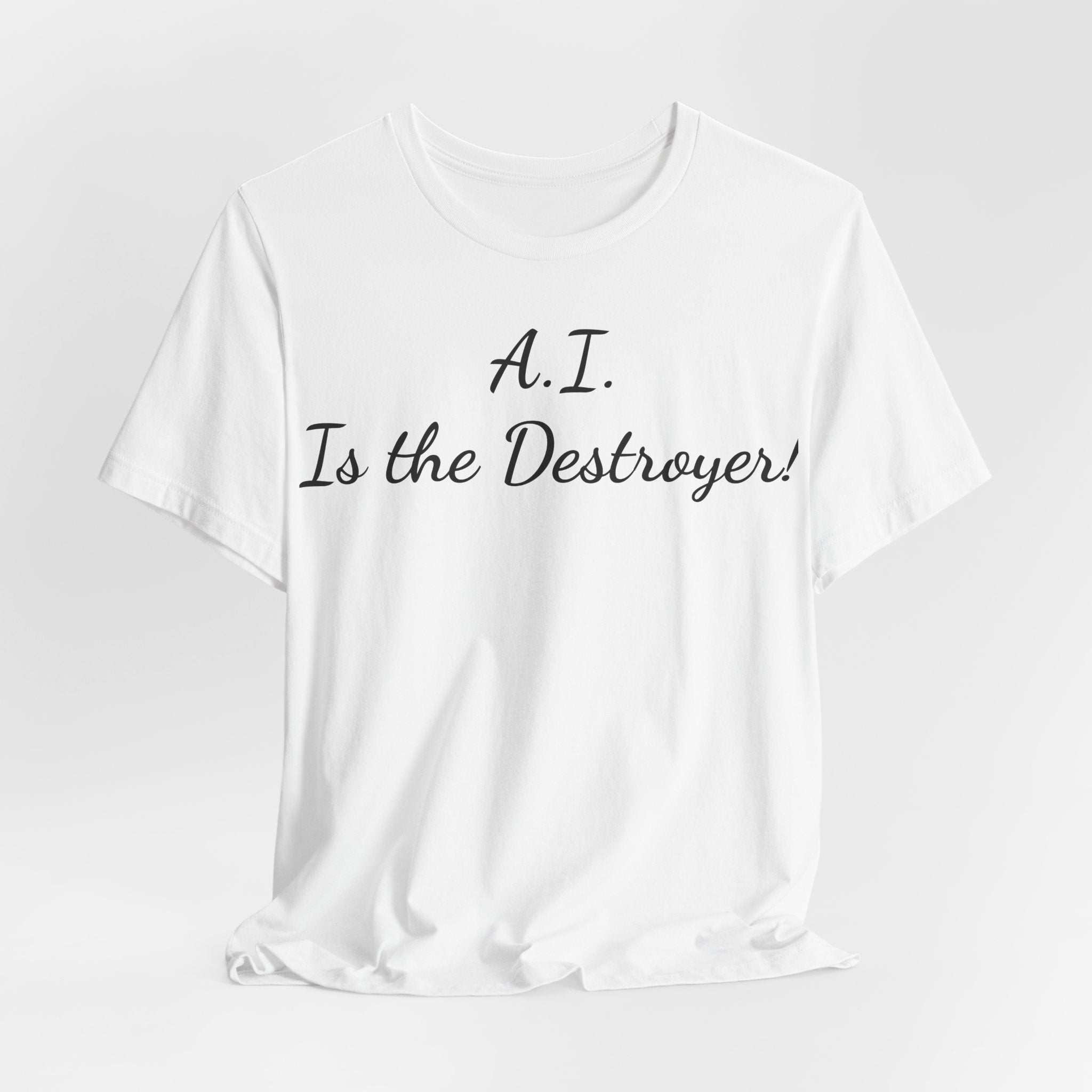 T‑Shirt — "A.I. Is the Destroyer!" Script Tee