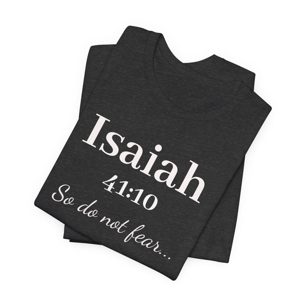 Isaiah 41:10 'So Do Not Fear' Christian Tee