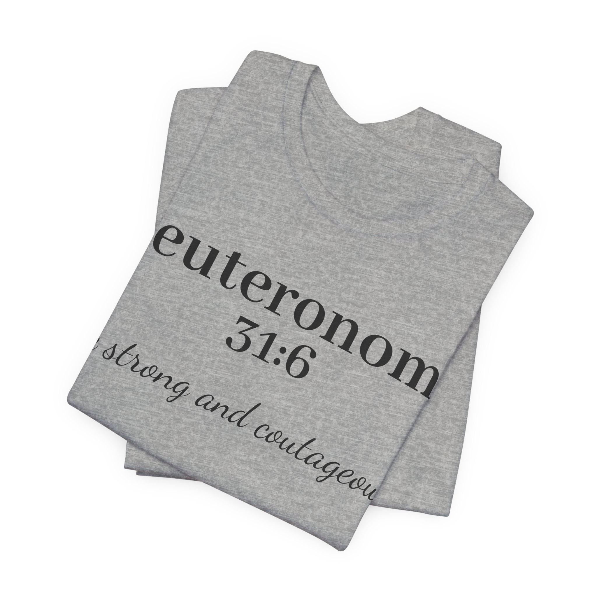 Deuteronomy 31:6 T-Shirt – “Be Strong and Courageous” Inspirational Bible Verse Tee