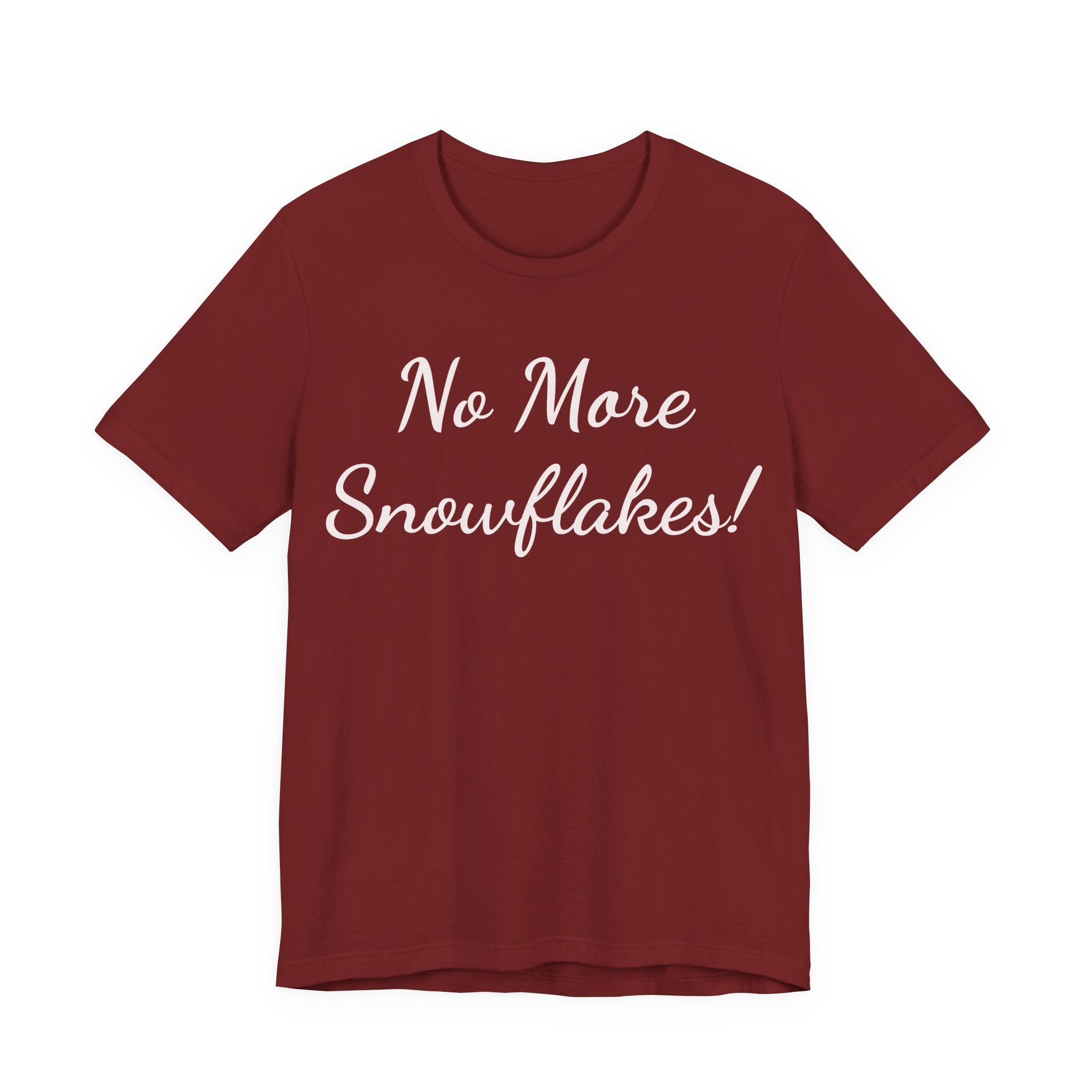 No More Snowflakes! Tee — Bold Political Statement T‑Shirt