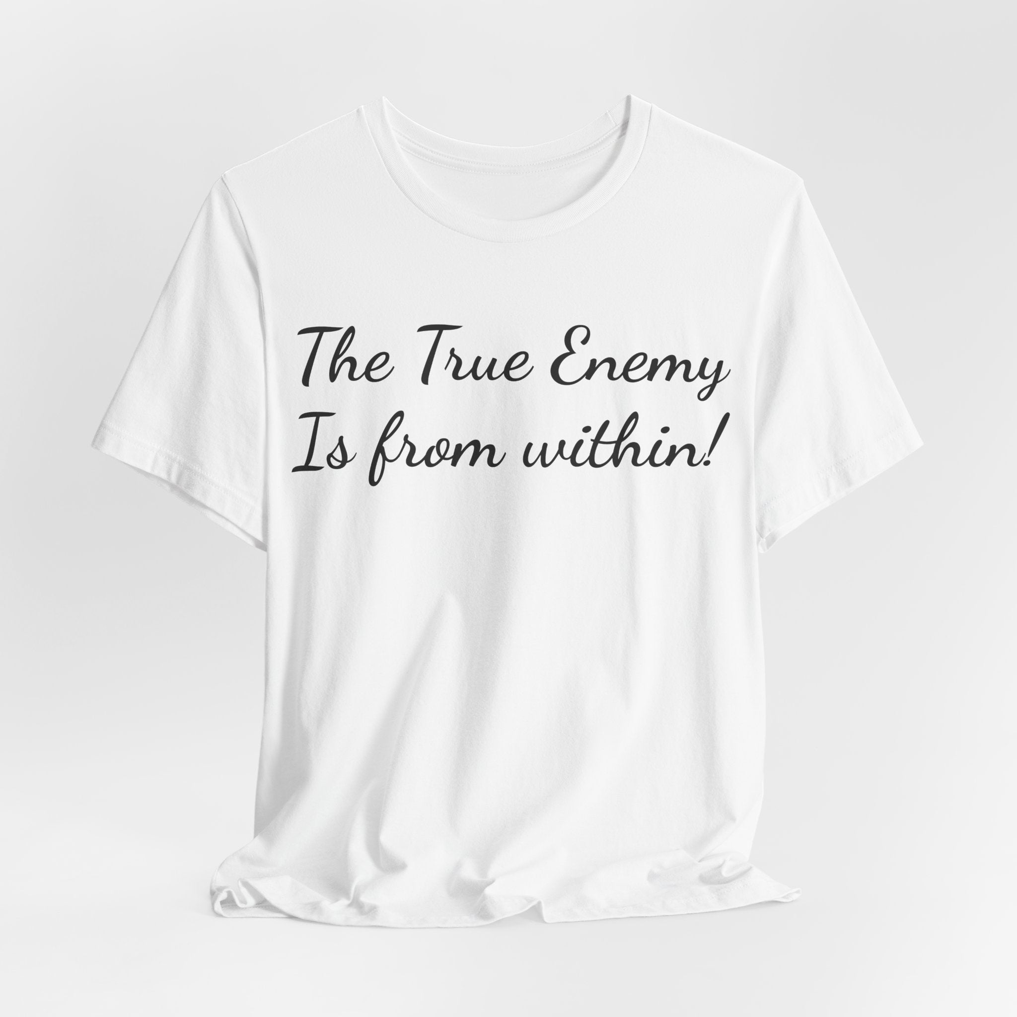 The True Enemy Is From Within Tee — Inspirational Quote T-Shirt