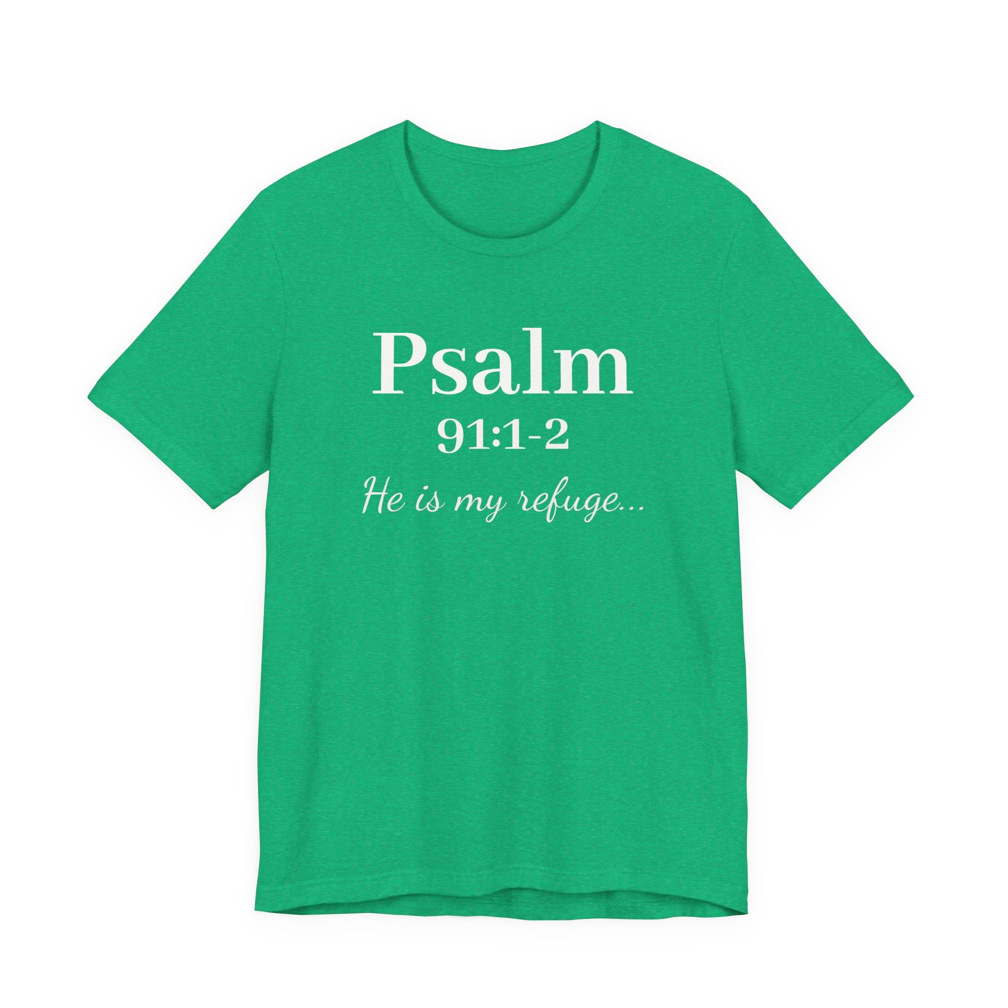 Psalm 91:1-2 Tee — "He is my refuge" Christian Scripture T-Shirt