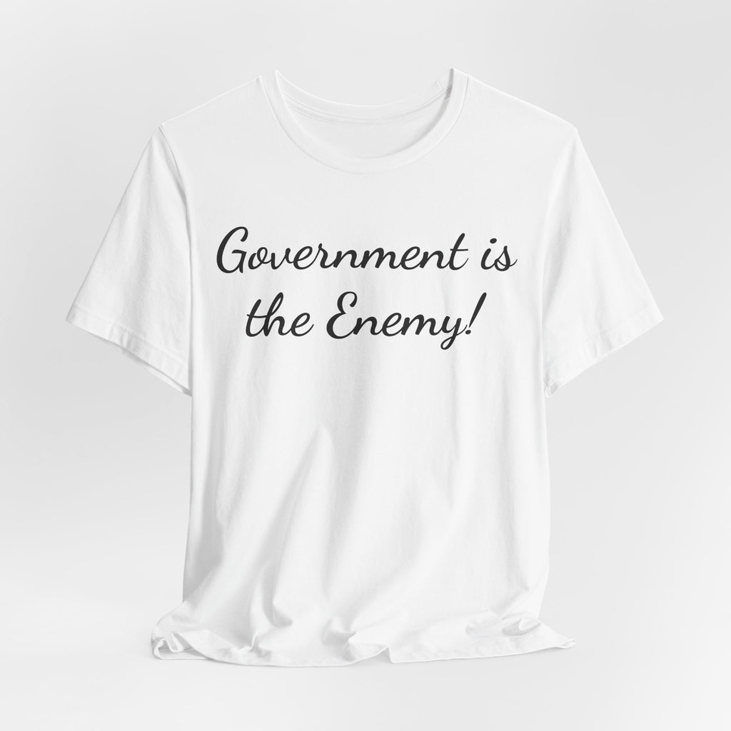 Government Is the Enemy Tee - Political Statement Short Sleeve Shirt