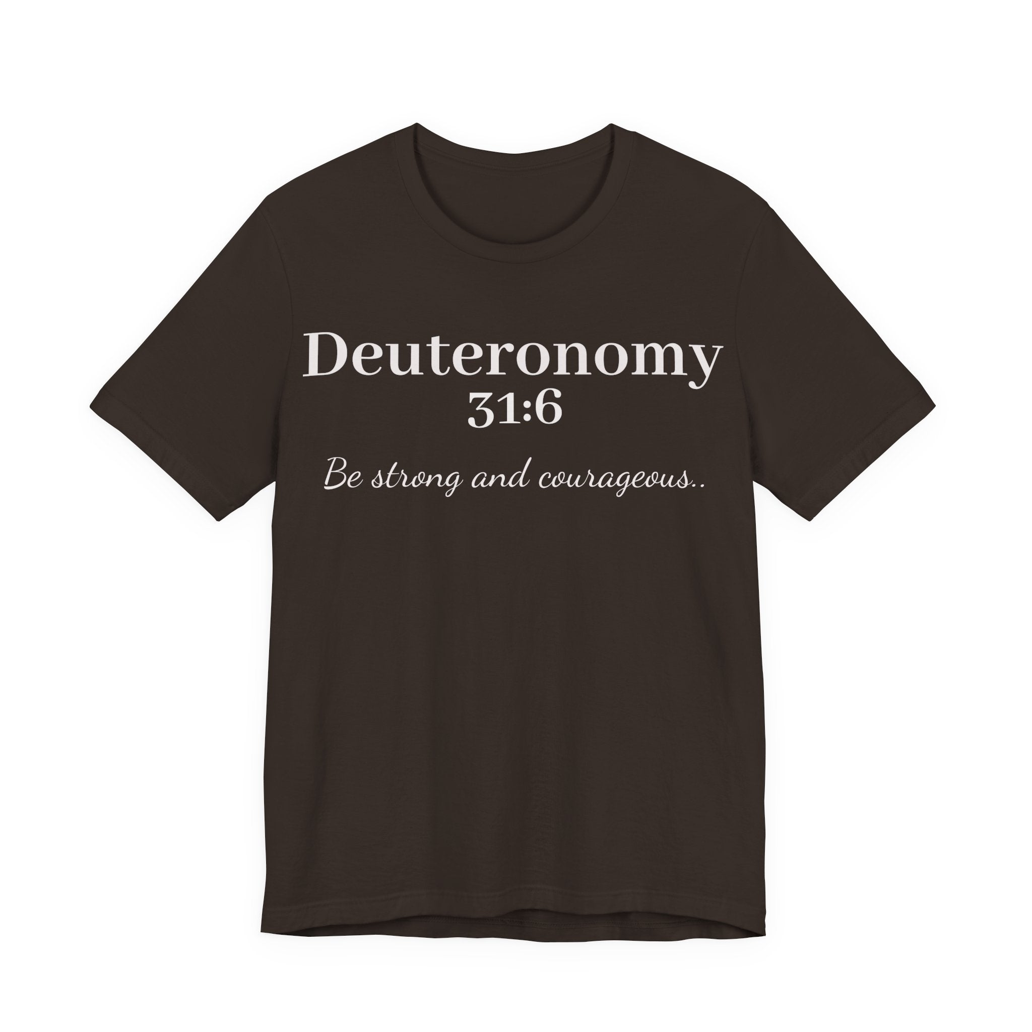 Deuteronomy 31:6 Christian T-Shirt — "Be Strong and Courageous" Faith Tee