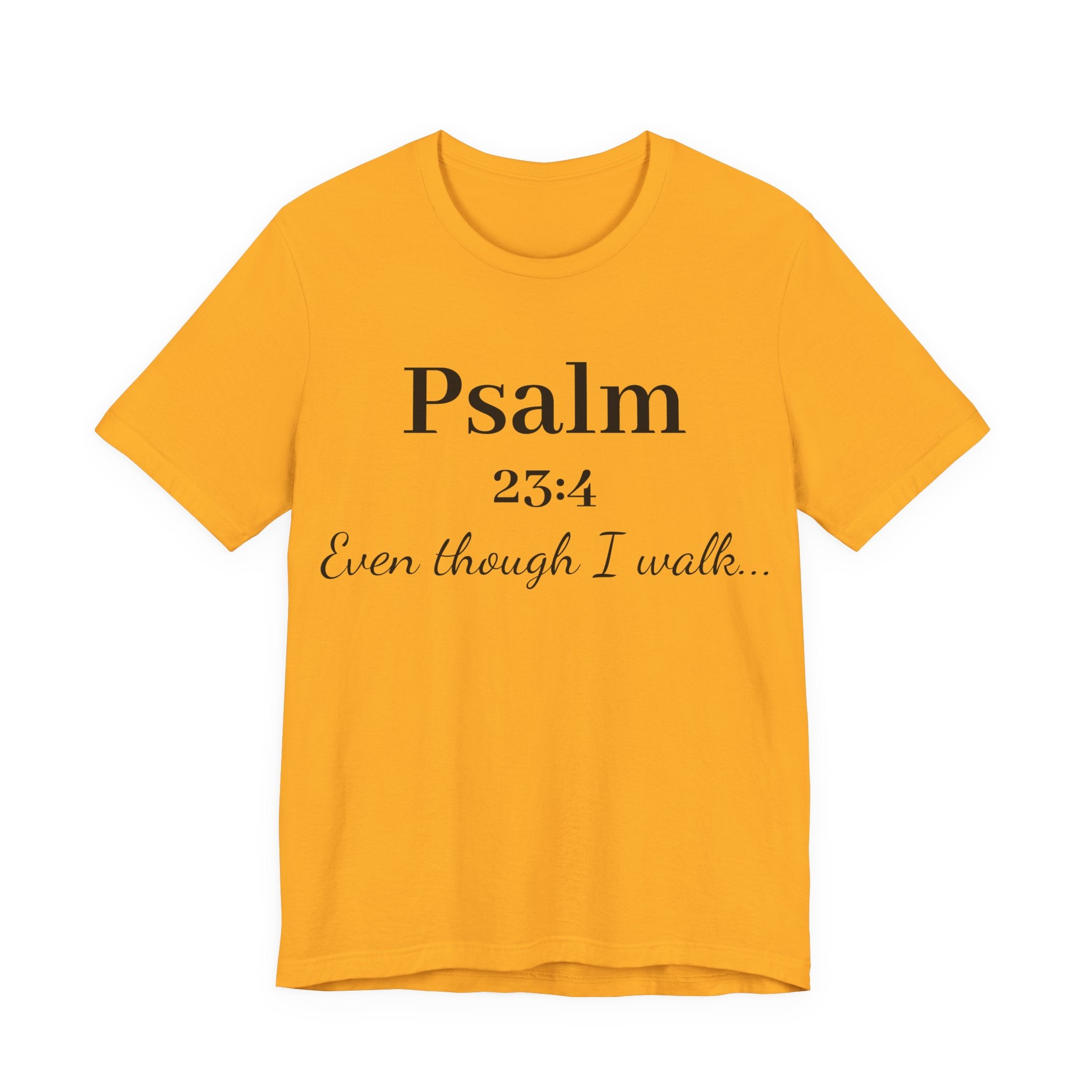 Psalm 23:4 Tee — “Even though I walk…” Christian Faith T-Shirt