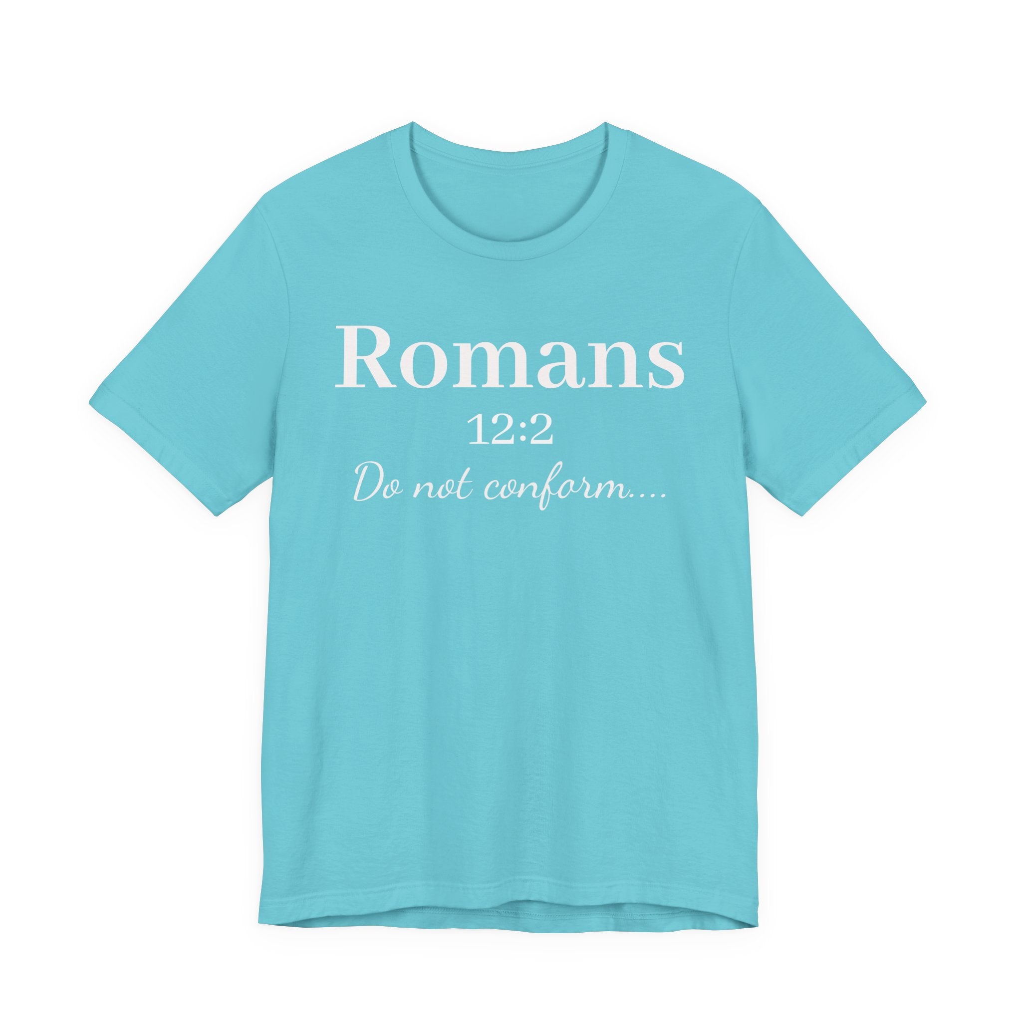 Romans 12:2 "Do Not Conform" Tee