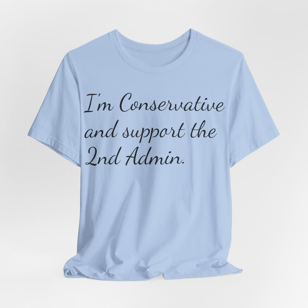 Conservative 2nd Admin Tee - 'I'm Conservative and support the 2nd Admin' Shirt