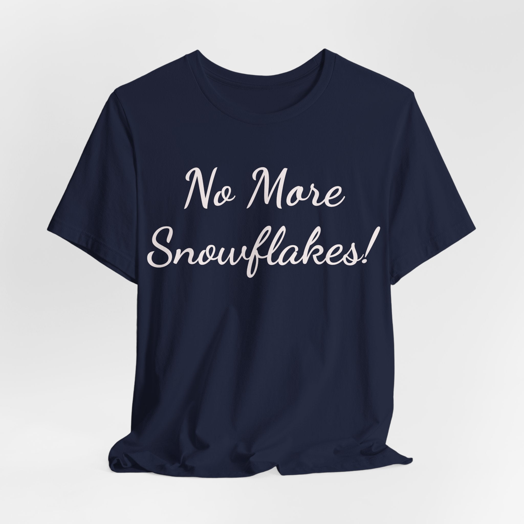 No More Snowflakes! Tee — Bold Political Statement T‑Shirt