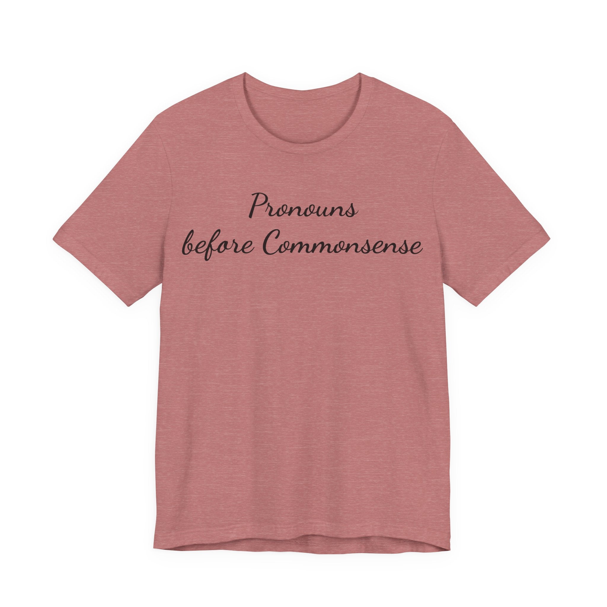 Pronouns Before Commonsense T-Shirt — Feminist LGBTQ+ Pride Tee