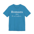 Romans 12:2 "Do Not Conform" Tee