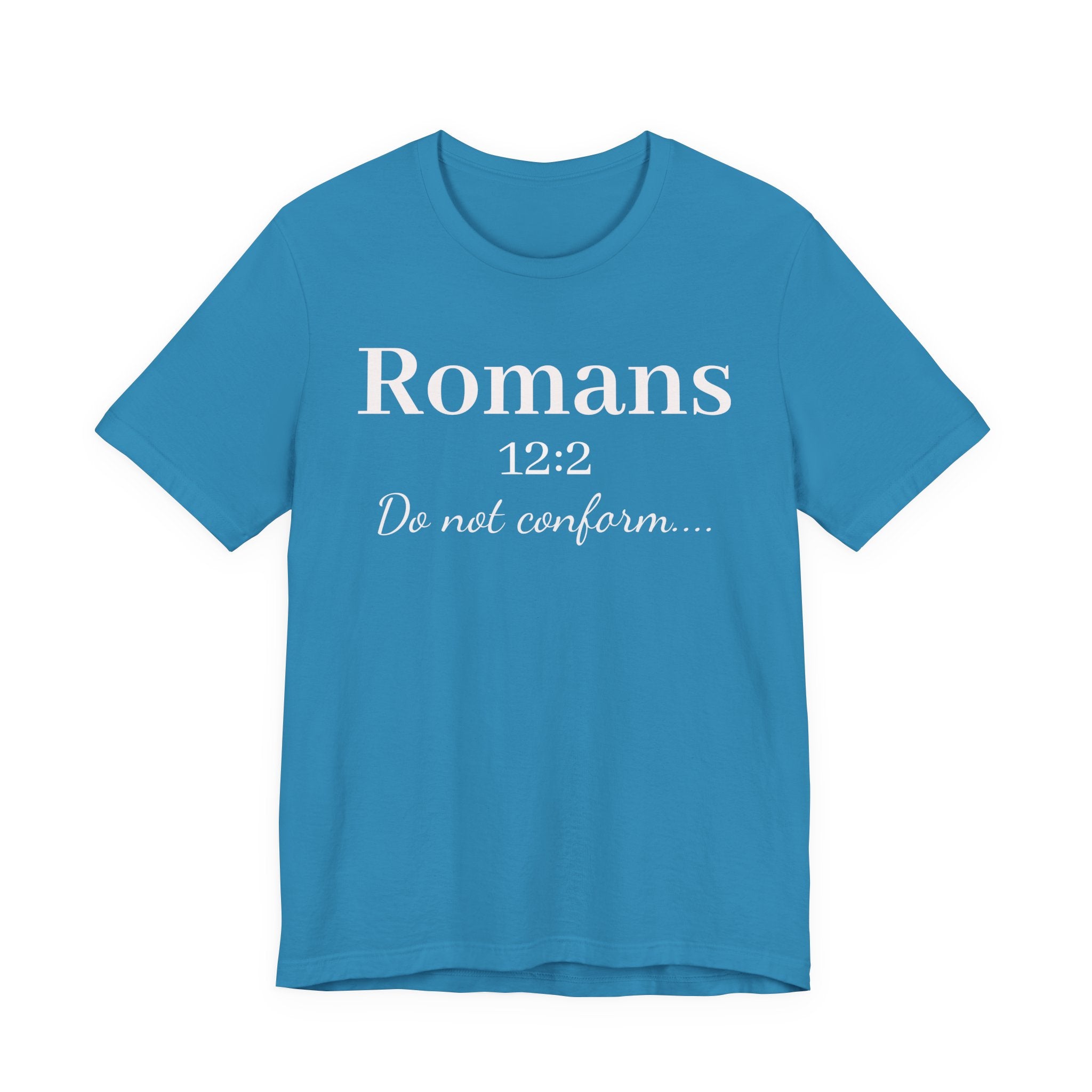 Romans 12:2 "Do Not Conform" Tee