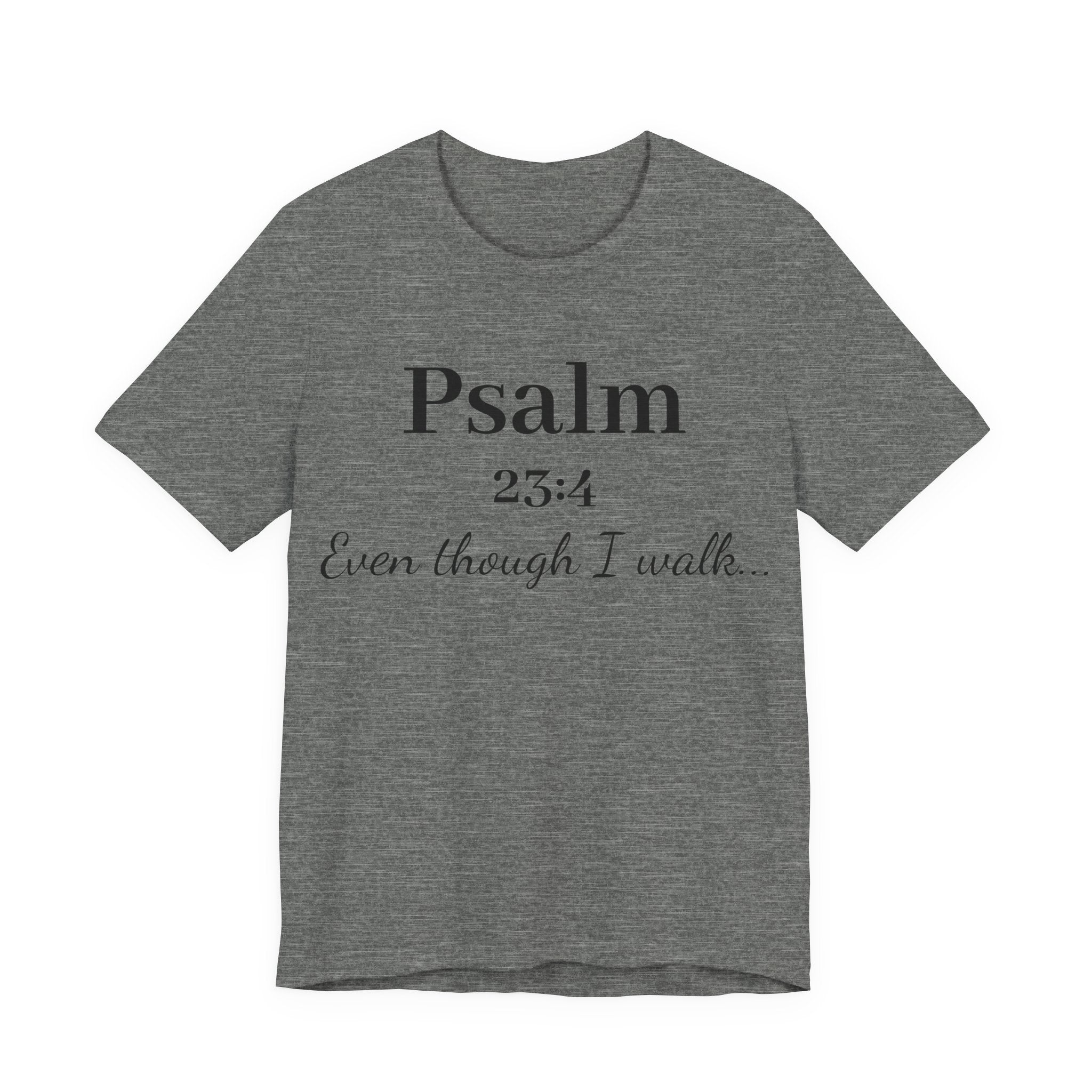Psalm 23:4 Tee — “Even though I walk…” Christian Faith T-Shirt