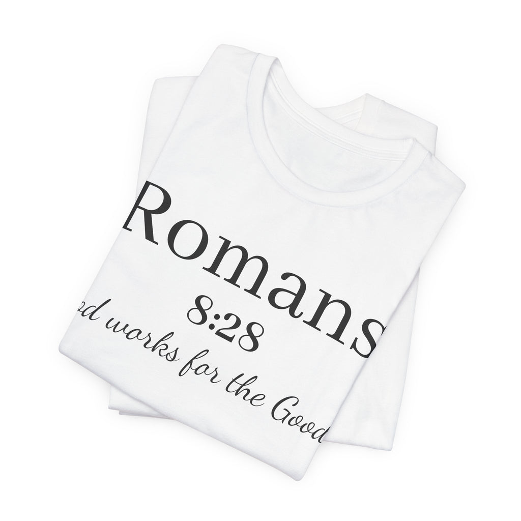 Romans 8:28 Scripture Tee — "God Works for the Good" Christian T-Shirt