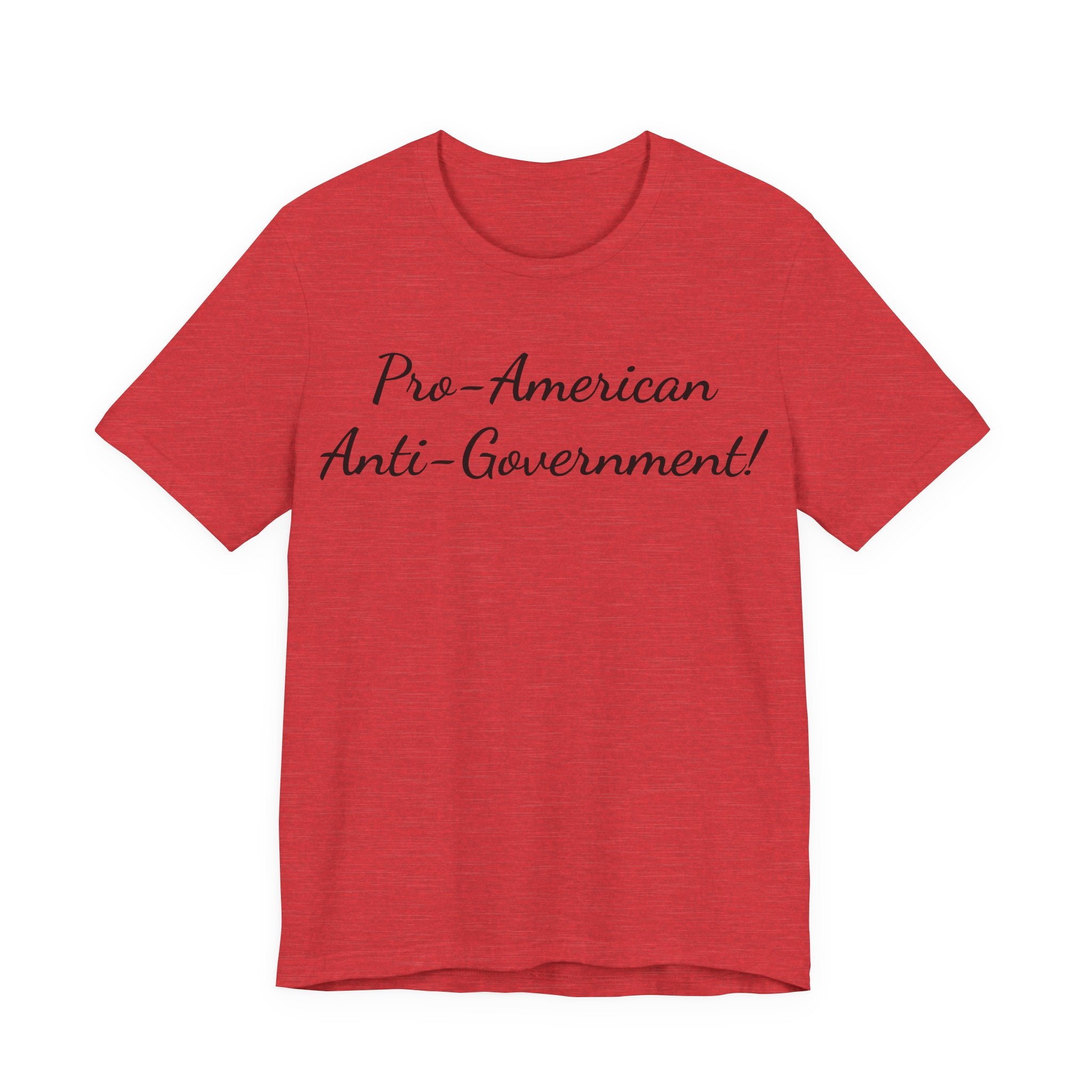 T-Shirt — "Pro‑American, Anti‑Government!" Script Political Slogan Tee