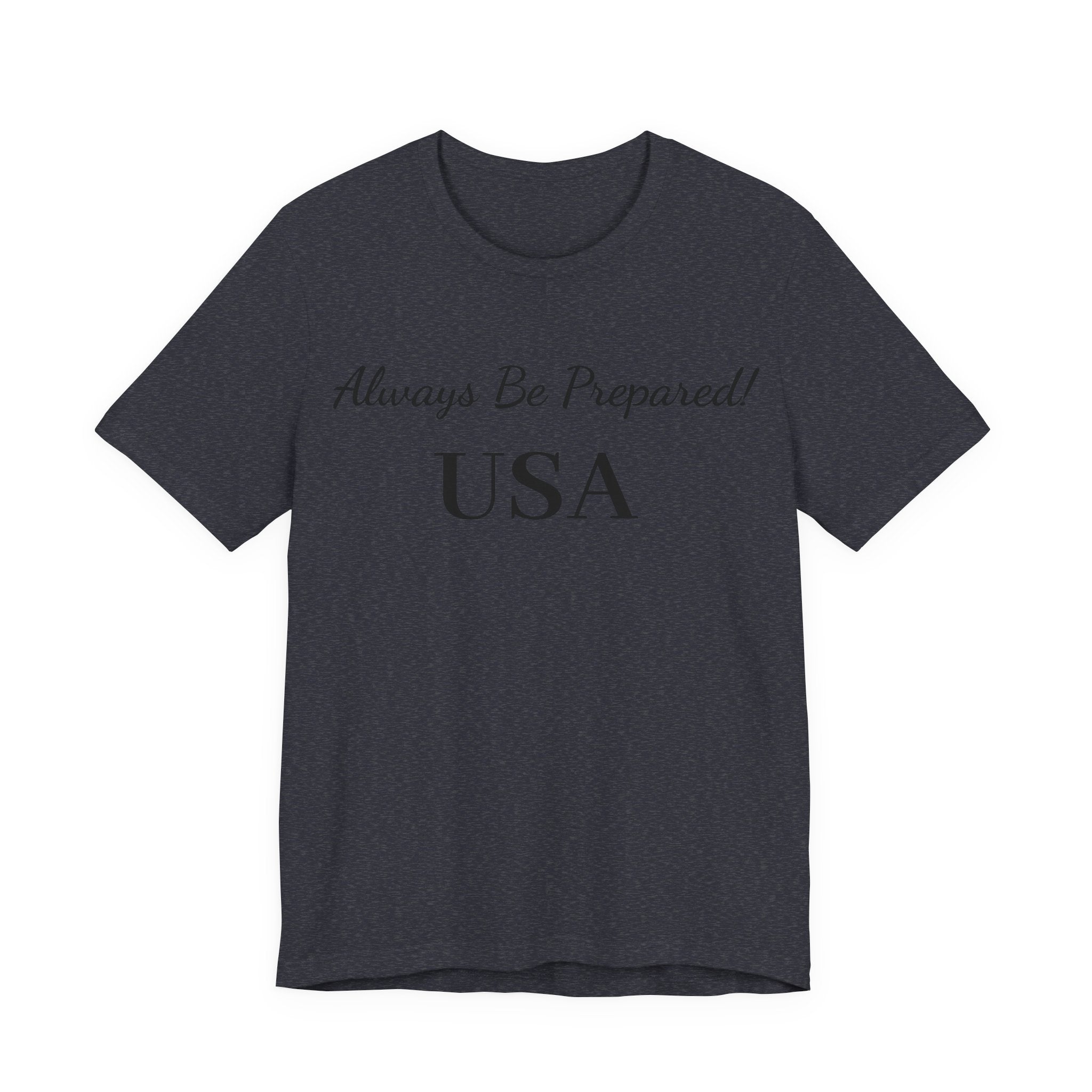 Always Be Prepared -USA-T‑Shirt — Inspirational Script Tee