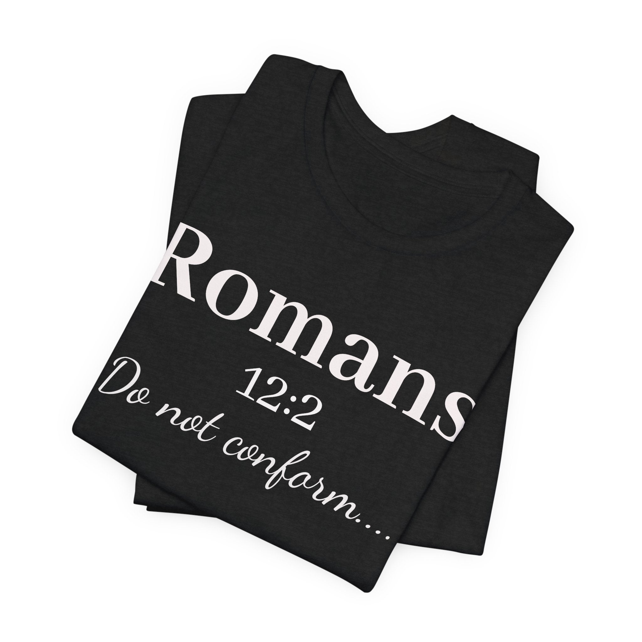 Romans 12:2 "Do Not Conform" Tee