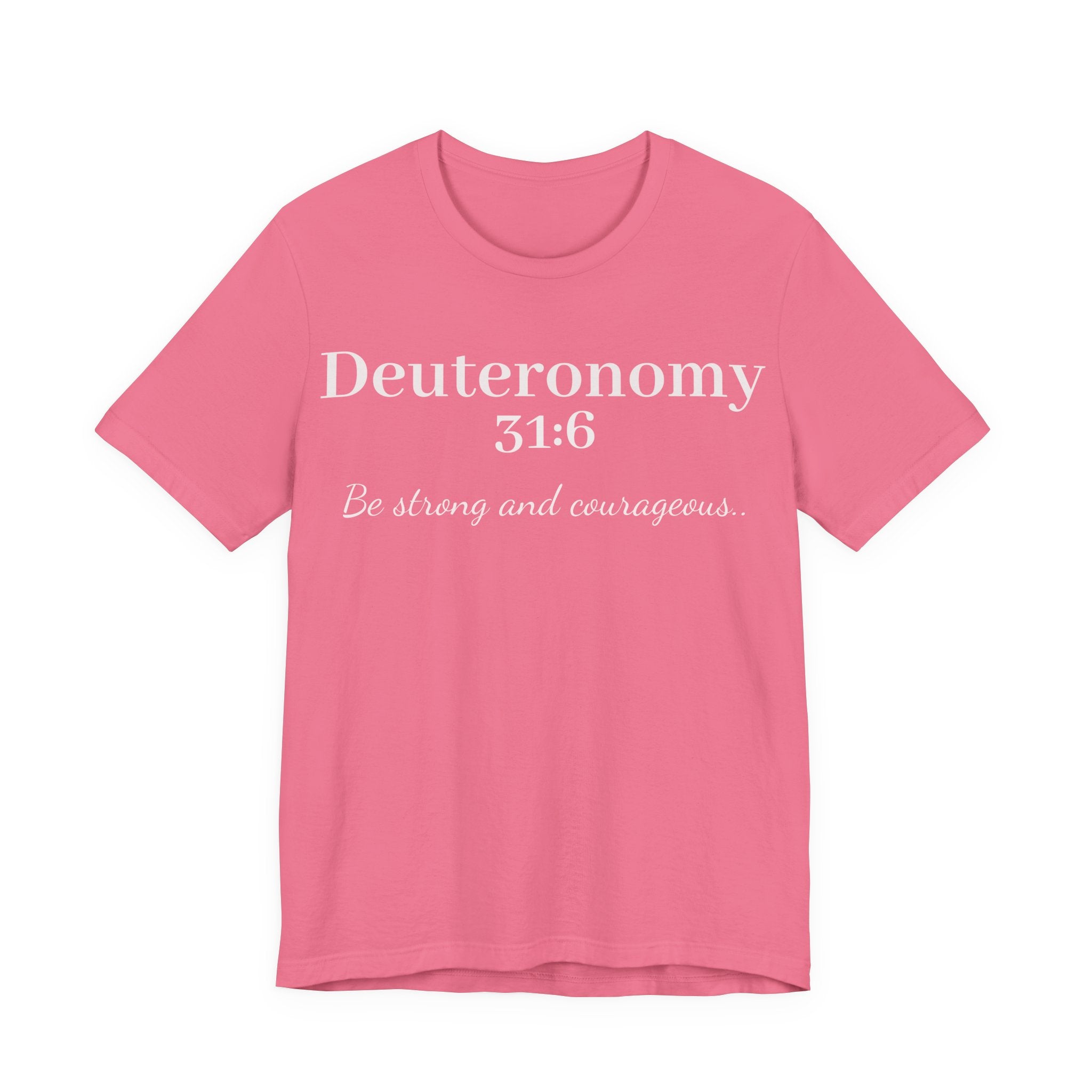 Deuteronomy 31:6 Christian T-Shirt — "Be Strong and Courageous" Faith Tee