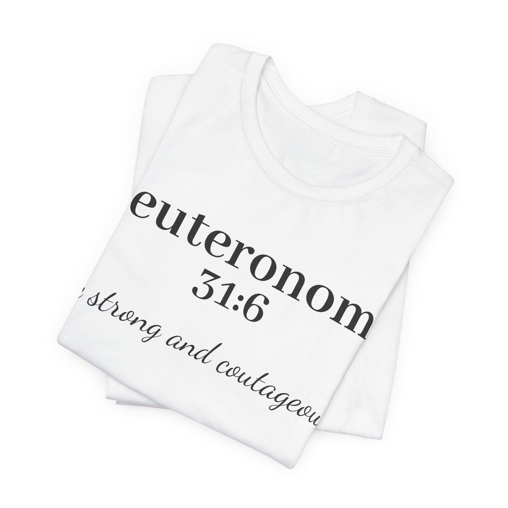 Deuteronomy 31:6 T-Shirt – “Be Strong and Courageous” Inspirational Bible Verse Tee
