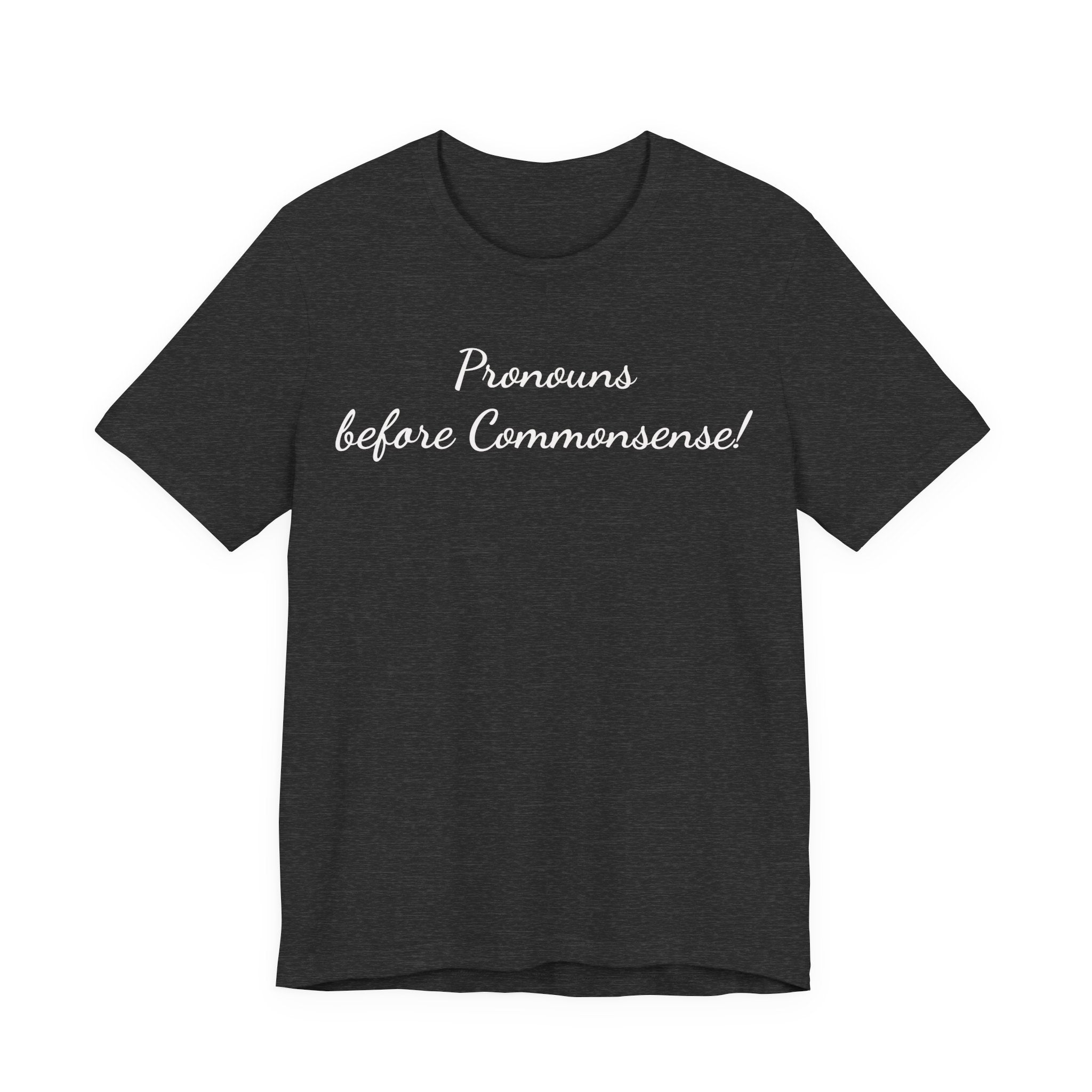 Pronouns Before Commonsense Tee — LGBTQ+ Pronoun Awareness Shirt