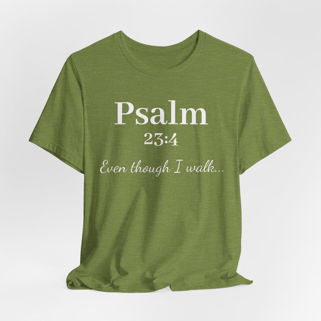 Psalm 23:4 Tee — "Even though I walk..." Christian Faith Shirt