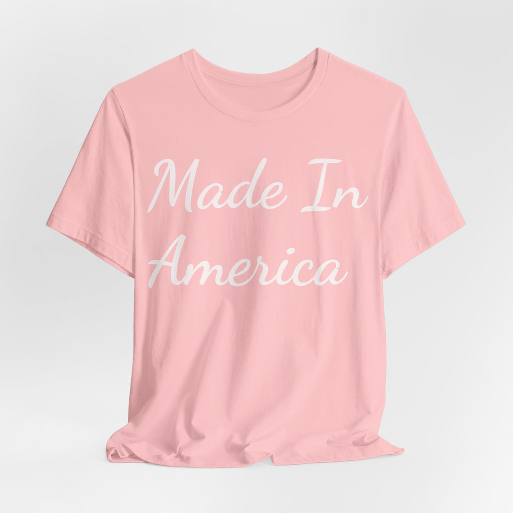 Made In America Tee — Patriotic Short Sleeve T-Shirt
