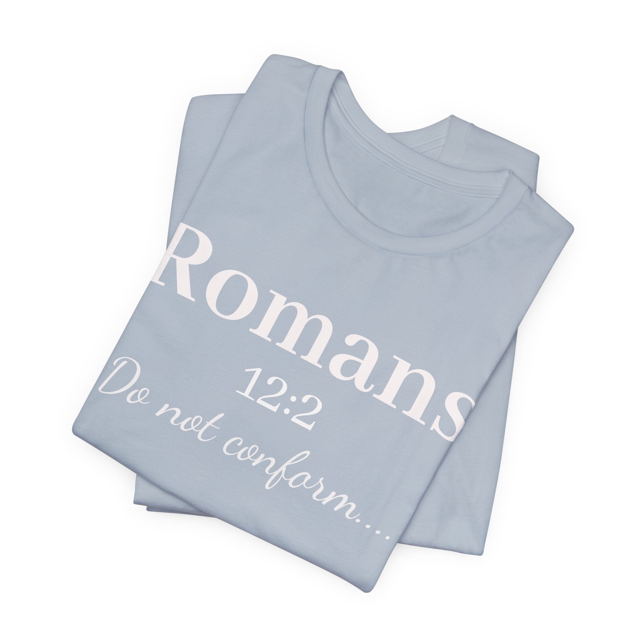Romans 12:2 "Do Not Conform" Tee