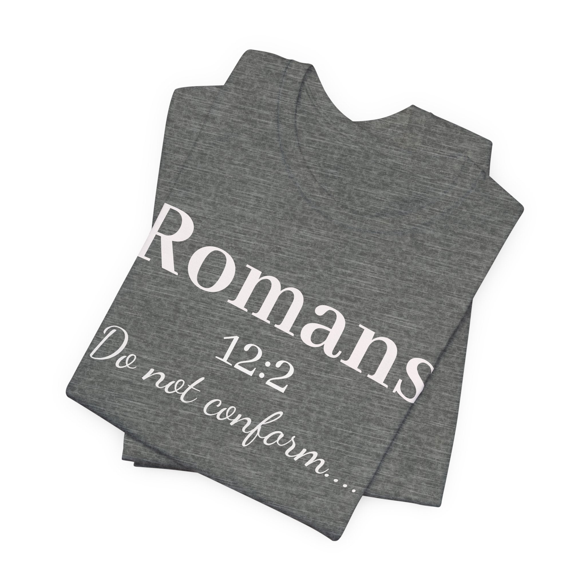 Romans 12:2 "Do Not Conform" Tee