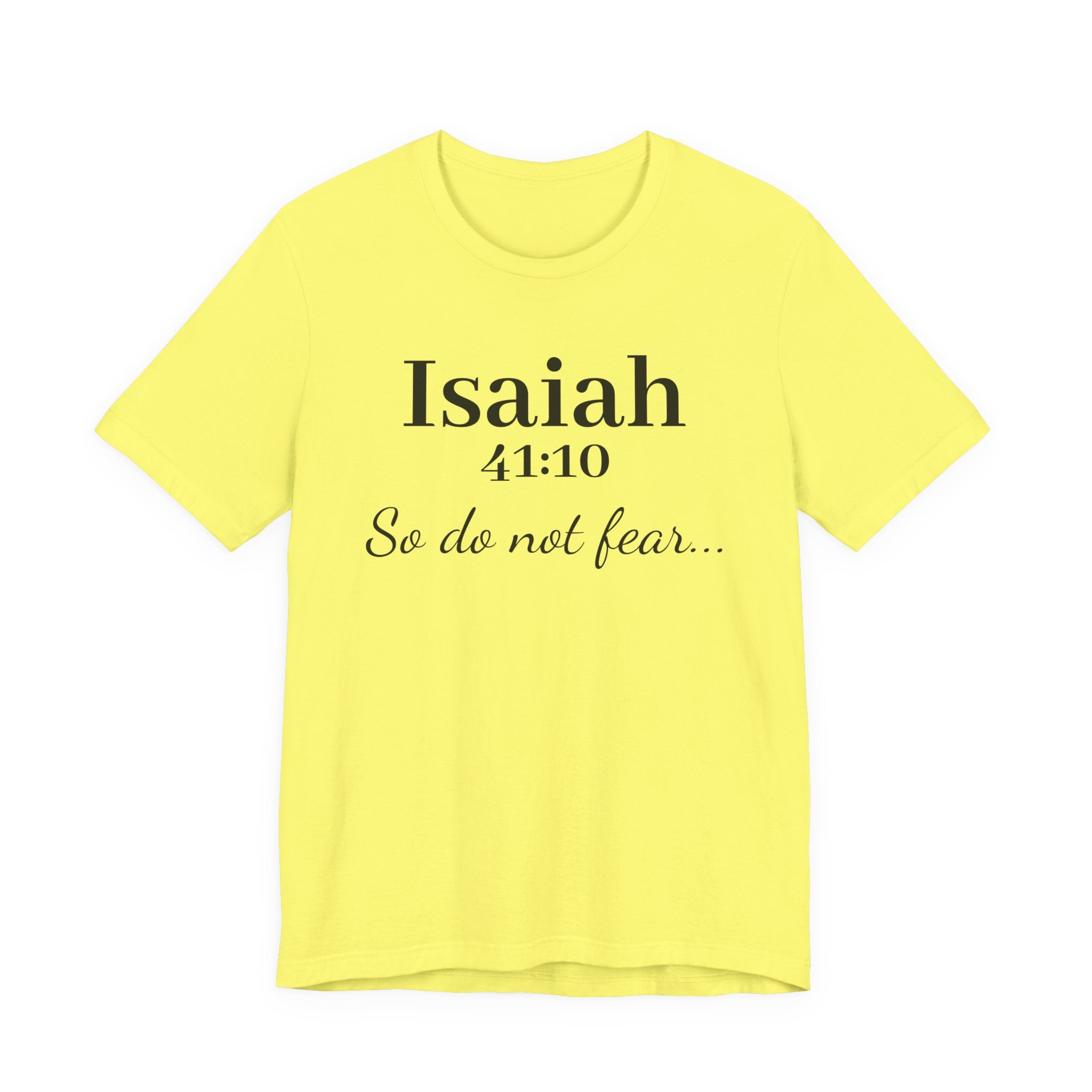 Isaiah 41:10 "So Do Not Fear" Inspirational Tee