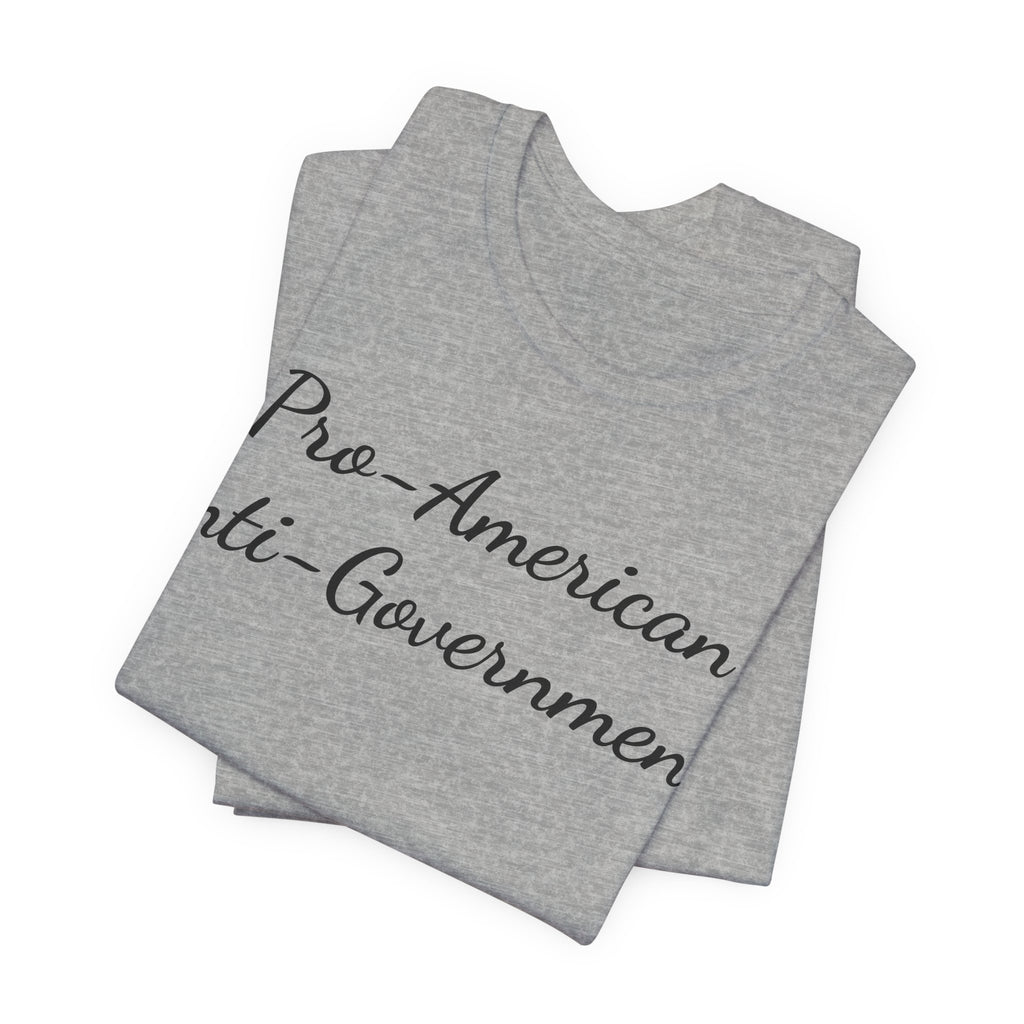 T-Shirt — "Pro‑American, Anti‑Government!" Script Political Slogan Tee