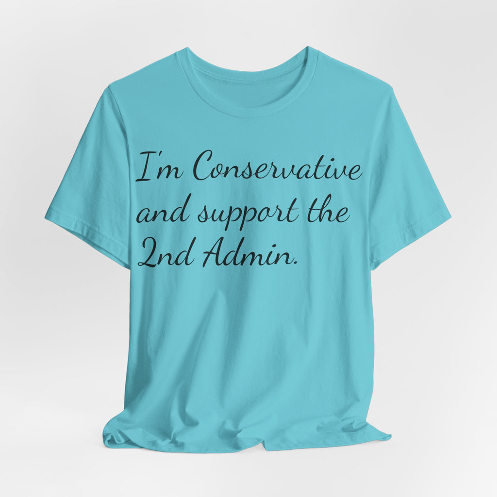 Conservative 2nd Admin Tee - 'I'm Conservative and support the 2nd Admin' Shirt