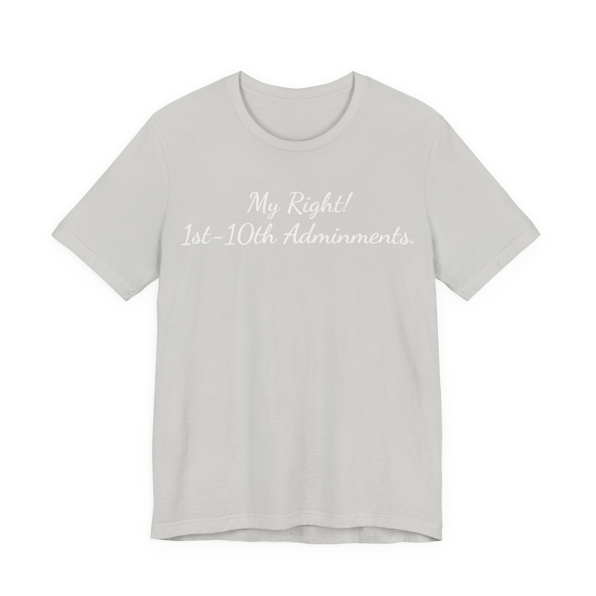 T‑Shirt — "My Right! 1st-10th Amendments." Patriotic Constitutional Rights Tee