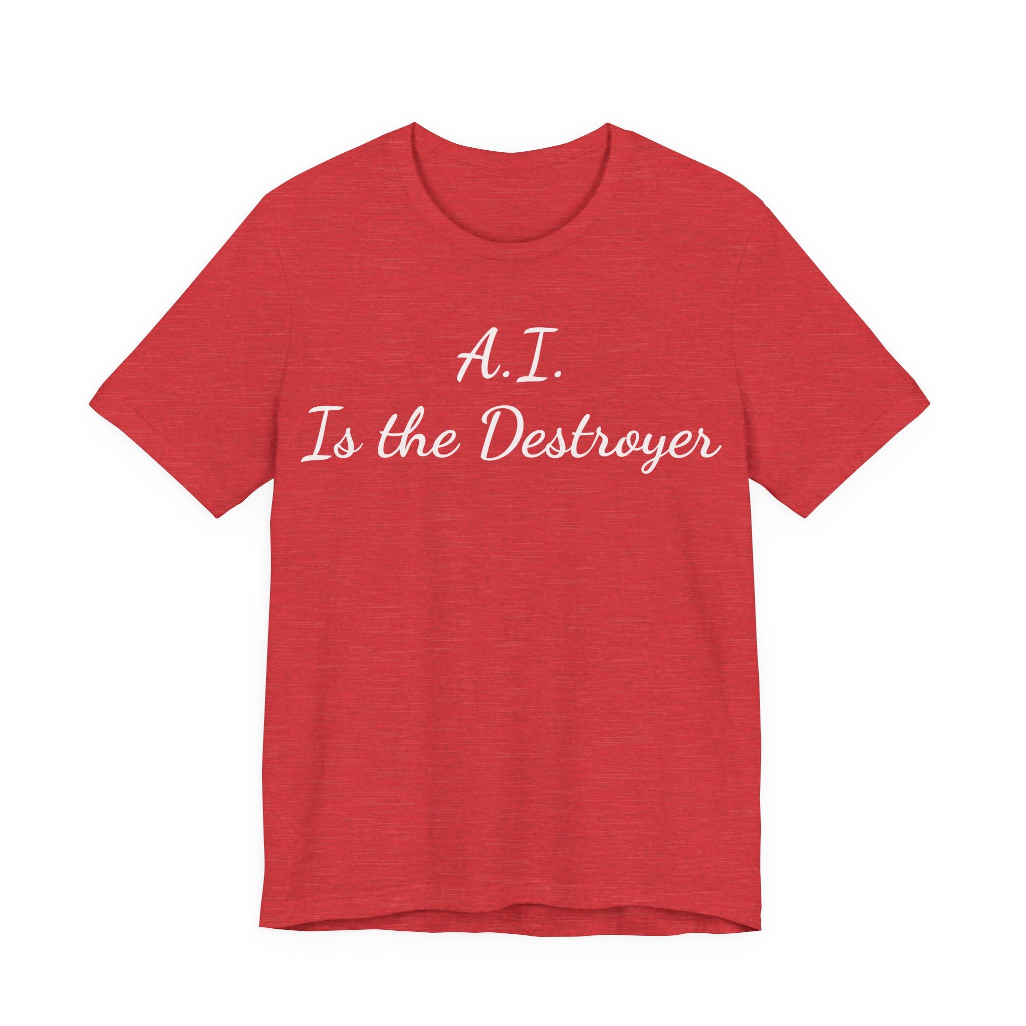 A.I. Is the Destroyer Tee — Futuristic Statement T-Shirt
