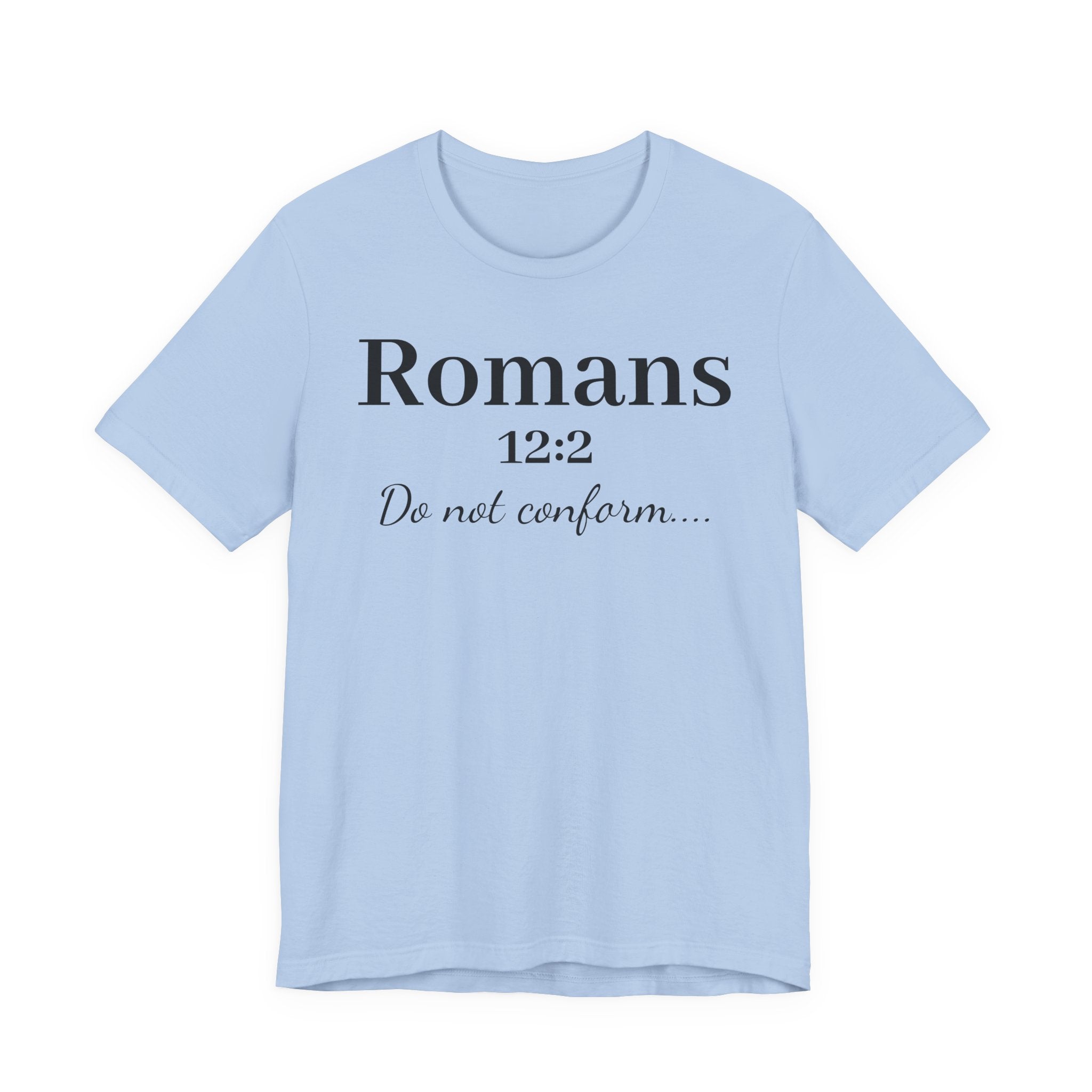 Romans 12:2 'Do Not Conform' Christian Tee