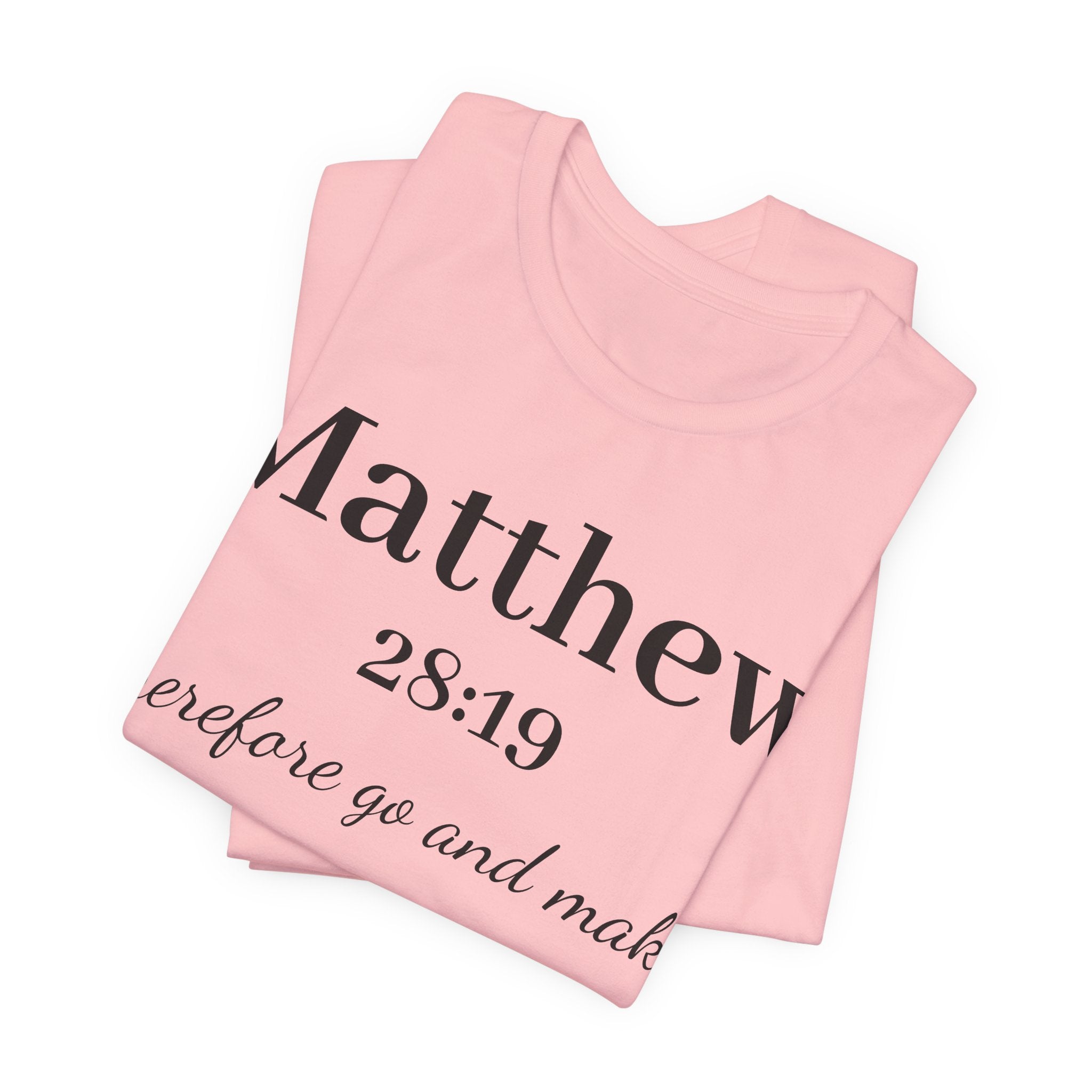 Matthew 28:19 Scripture T-Shirt — "Therefore Go and Make" Christian Tee
