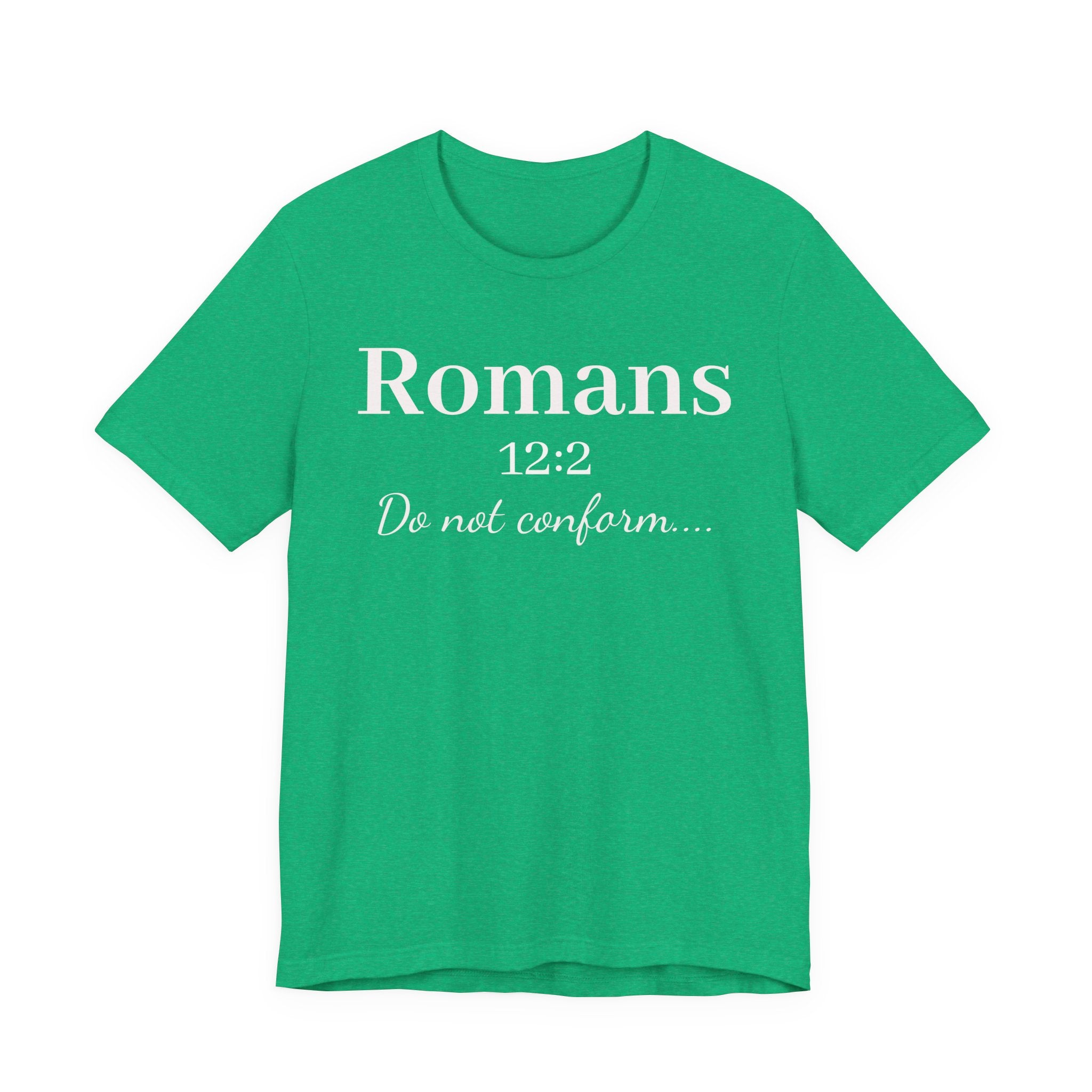 Romans 12:2 "Do Not Conform" Tee