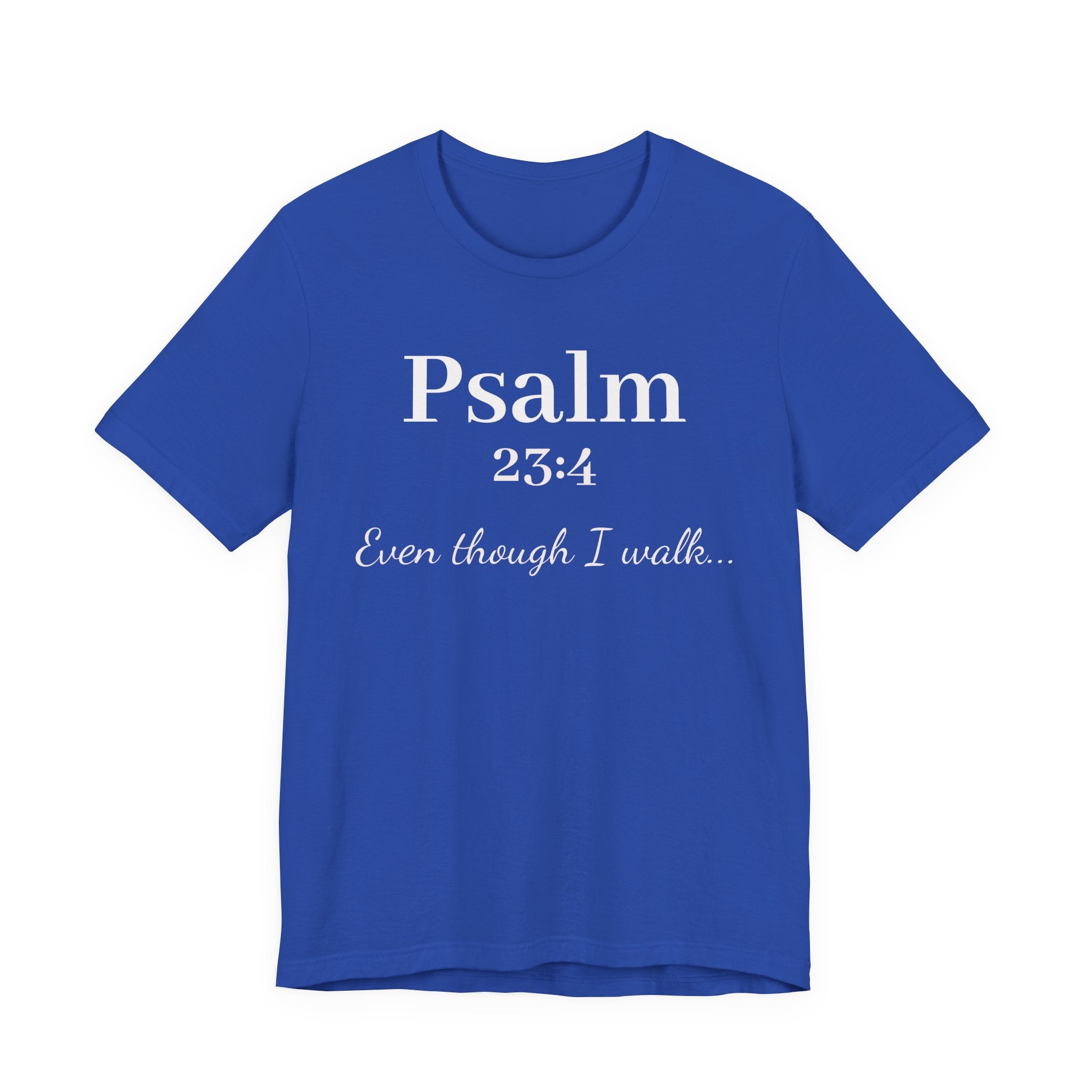 Psalm 23:4 Tee — "Even though I walk..." Christian Faith Shirt