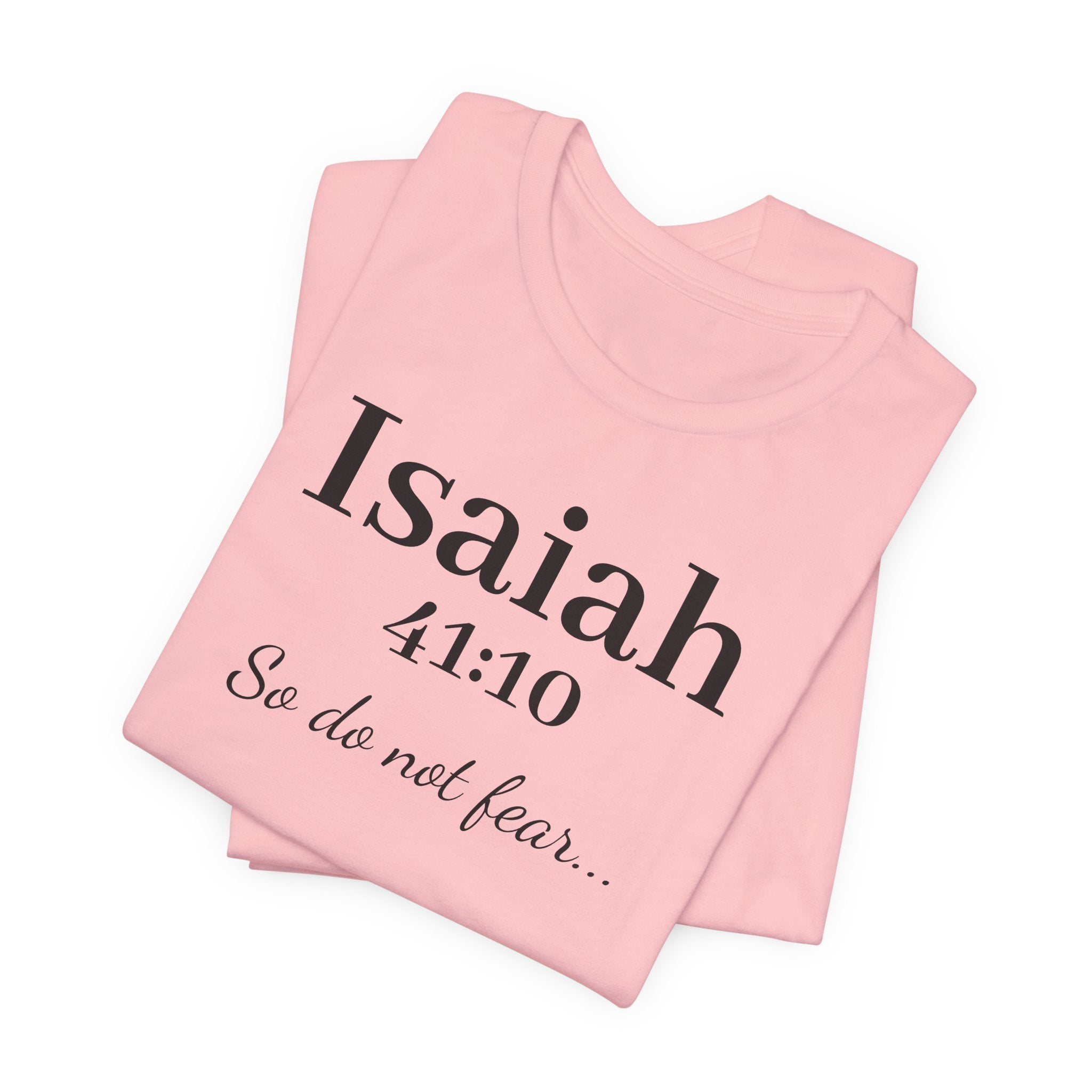 Isaiah 41:10 Christian Tee — "So do not fear" Inspirational Bible Shirt