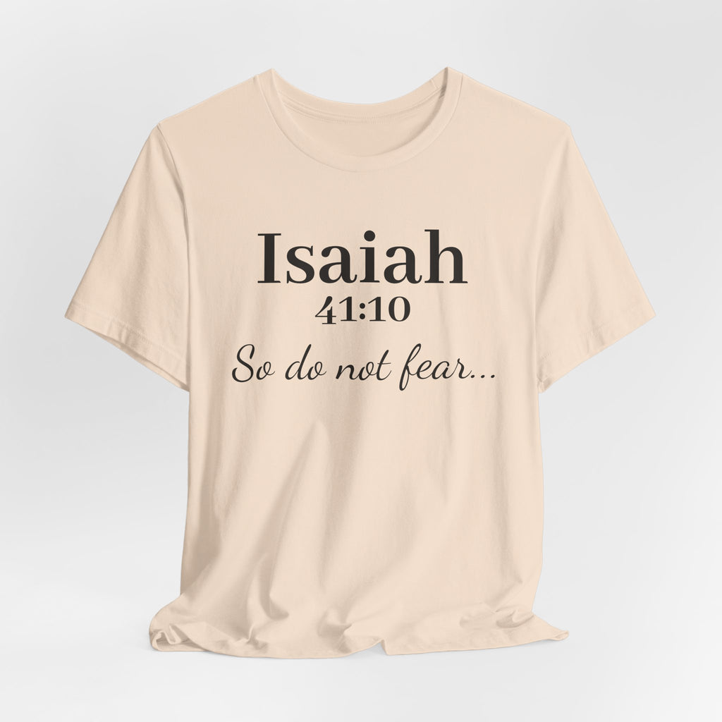 Isaiah 41:10 "So Do Not Fear" Inspirational Tee